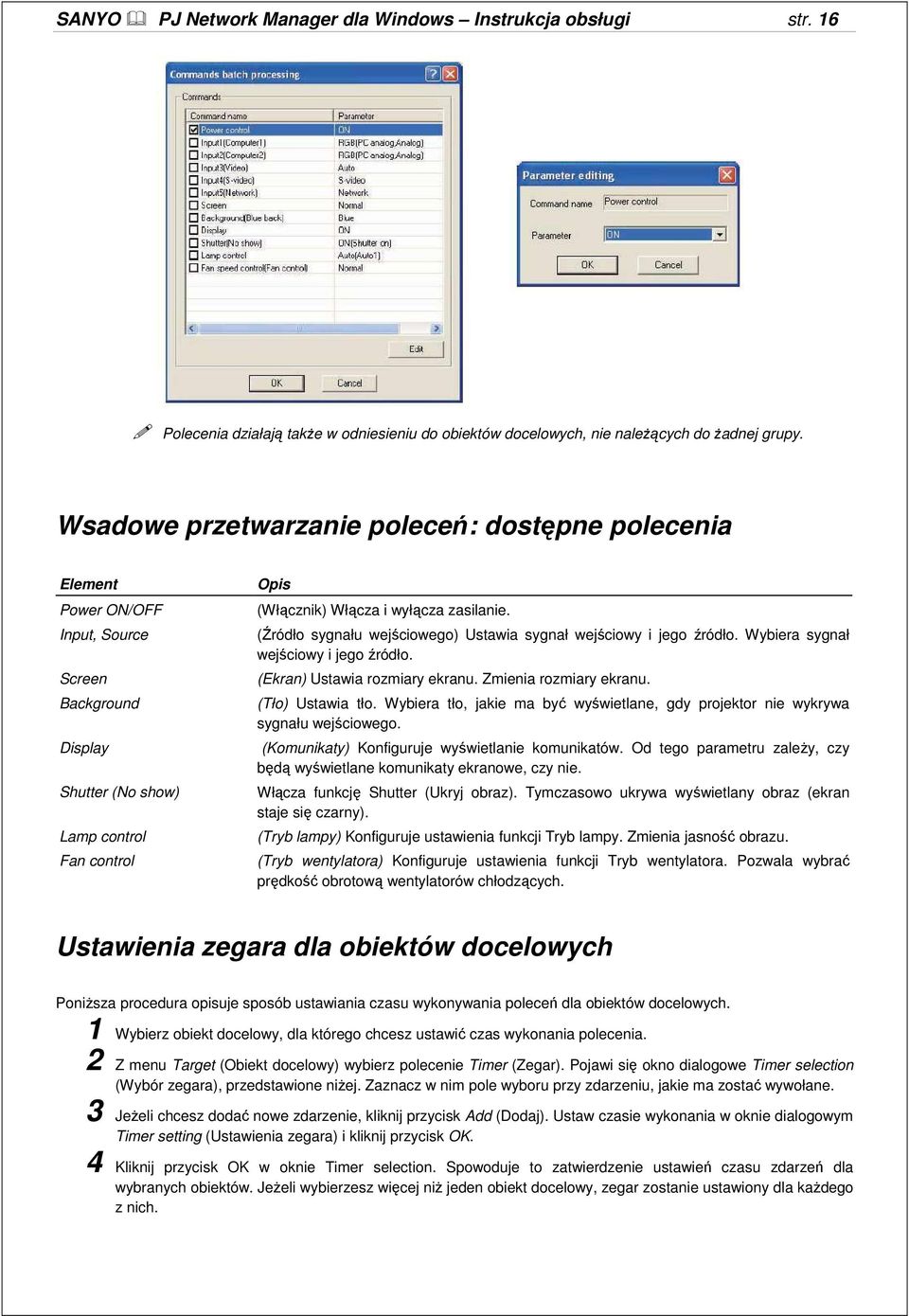 (Źródło sygnału wejściowego) Ustawia sygnał wejściowy i jego źródło. Wybiera sygnał wejściowy i jego źródło. (Ekran) Ustawia rozmiary ekranu. Zmienia rozmiary ekranu. (Tło) Ustawia tło.