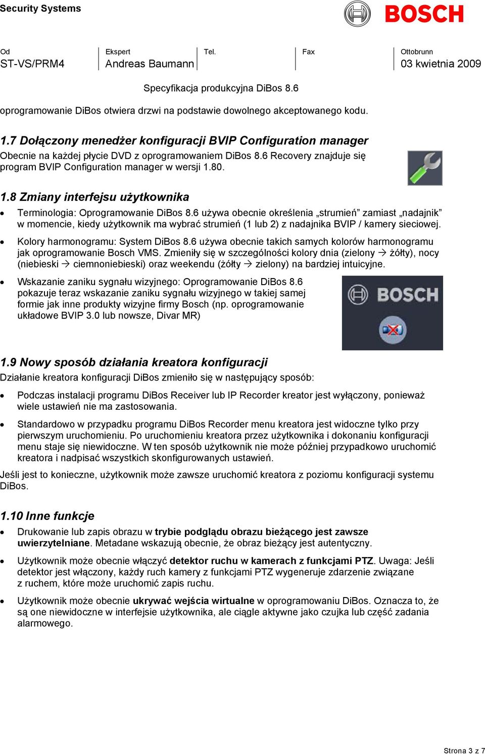 6 używa obecnie określenia strumień zamiast nadajnik w momencie, kiedy użytkownik ma wybrać strumień (1 lub 2) z nadajnika BVIP / kamery sieciowej. Kolory harmonogramu: System DiBos 8.