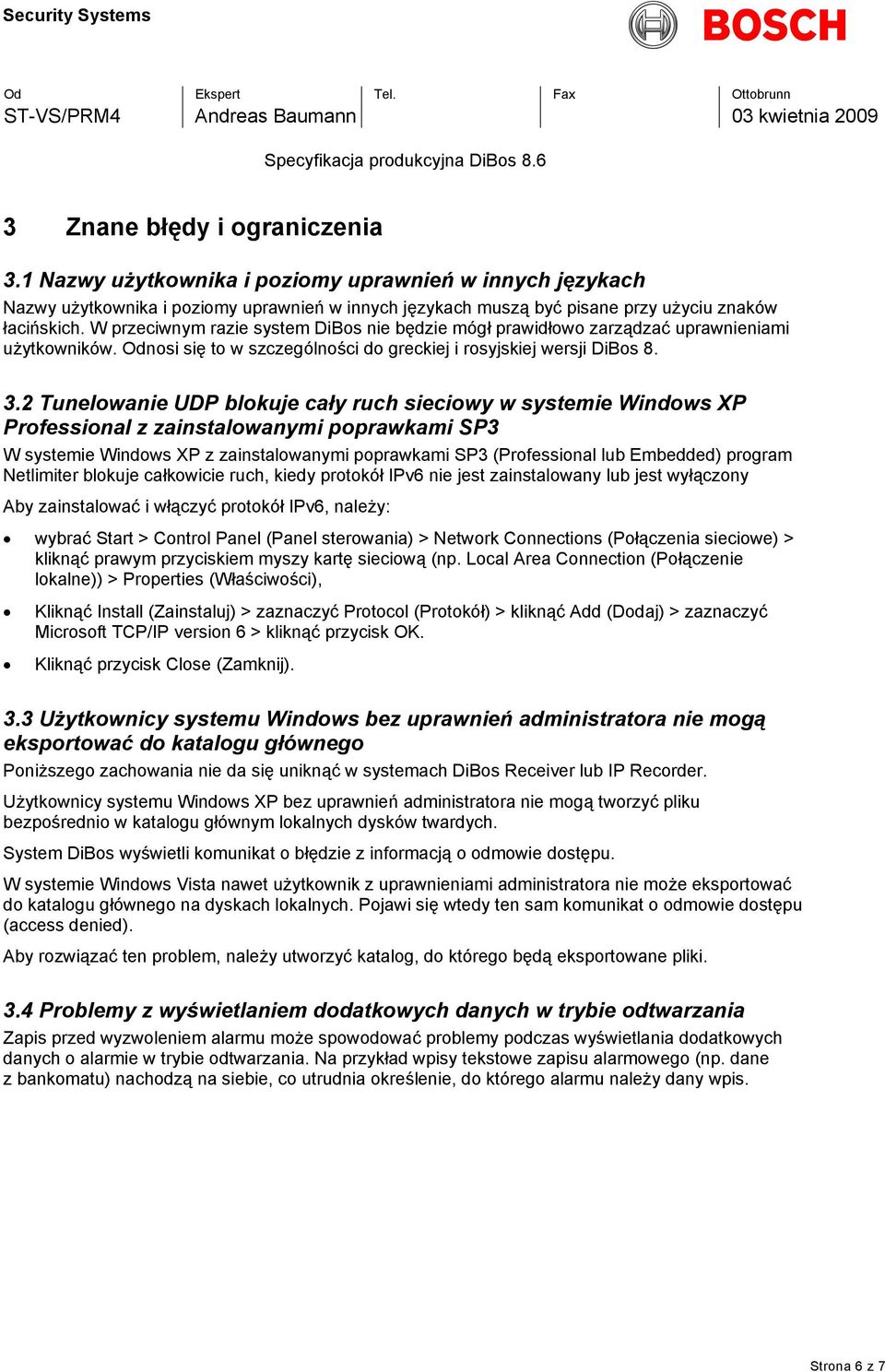 2 Tunelowanie UDP blokuje cały ruch sieciowy w systemie Windows XP Professional z zainstalowanymi poprawkami SP3 W systemie Windows XP z zainstalowanymi poprawkami SP3 (Professional lub Embedded)