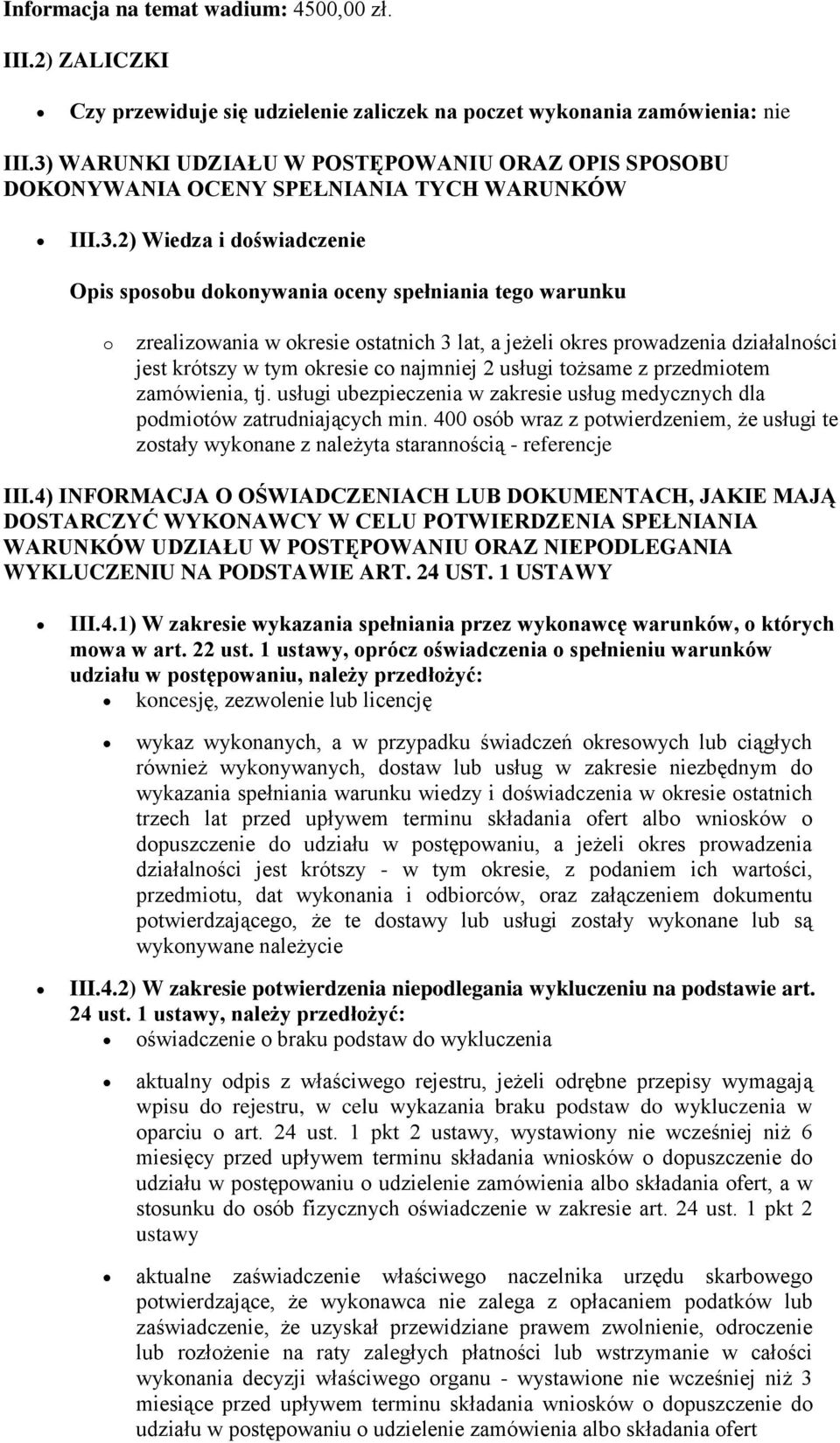 okresie ostatnich 3 lat, a jeżeli okres prowadzenia działalności jest krótszy w tym okresie co najmniej 2 usługi tożsame z przedmiotem zamówienia, tj.