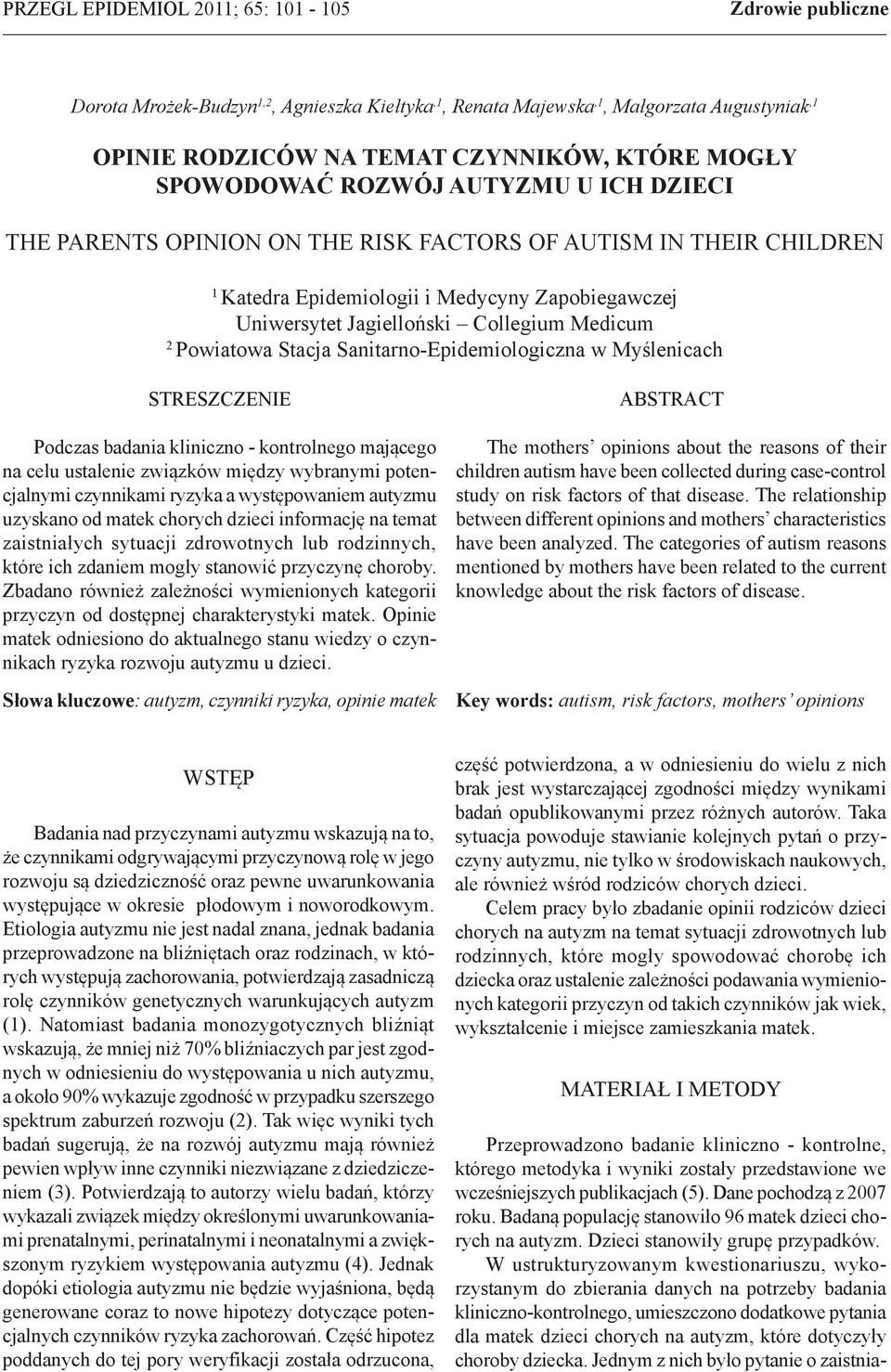 2 Powiatowa Stacja Sanitarno-Epidemiologiczna w Myślenicach STRESZCZENIE Podczas badania kliniczno - kontrolnego mającego na celu ustalenie związków między wybranymi potencjalnymi czynnikami ryzyka a