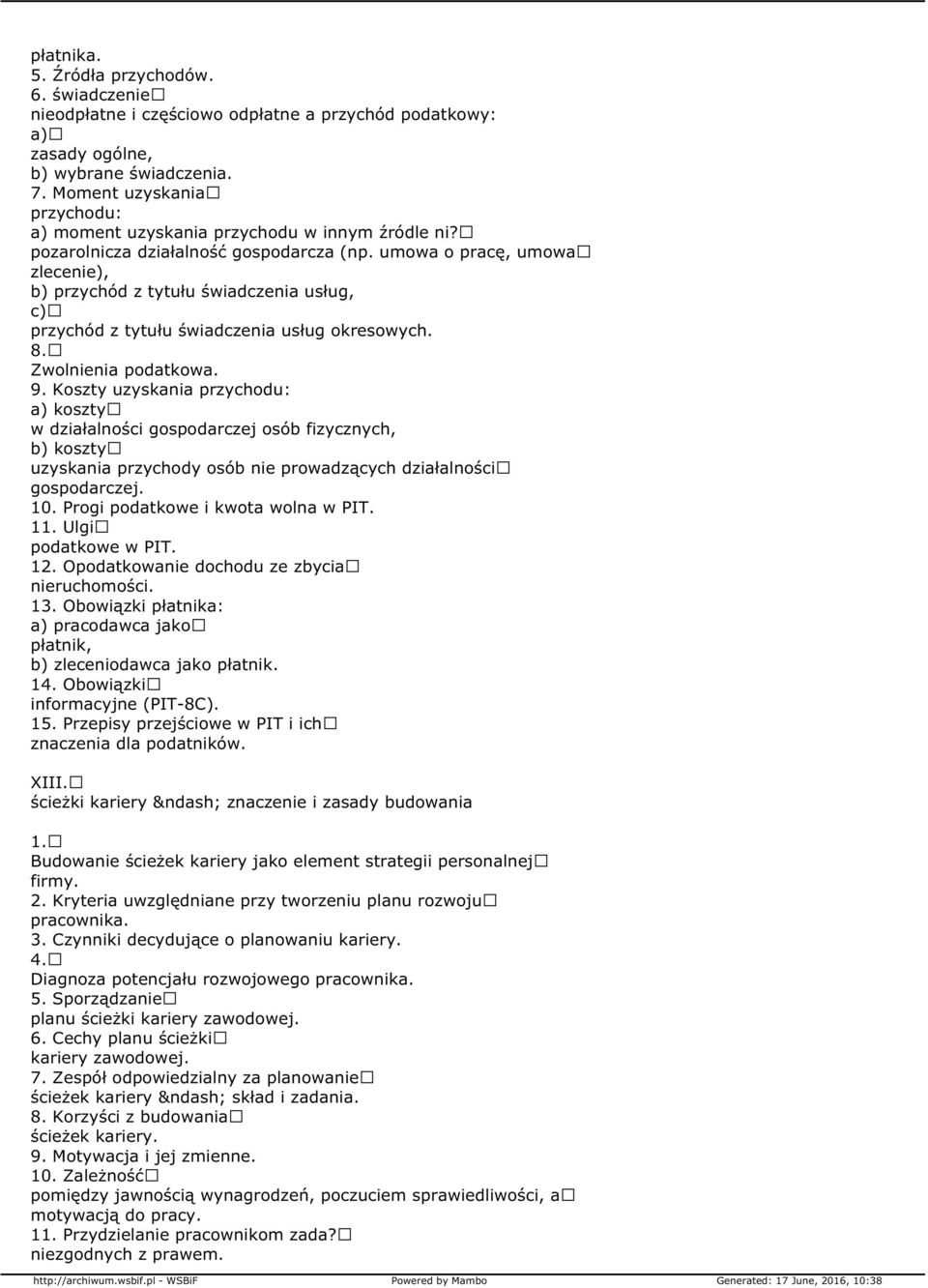 umowa o pracę, umowa zlecenie), b) przychód z tytułu świadczenia usług, c) przychód z tytułu świadczenia usług okresowych. 8. Zwolnienia podatkowa. 9.