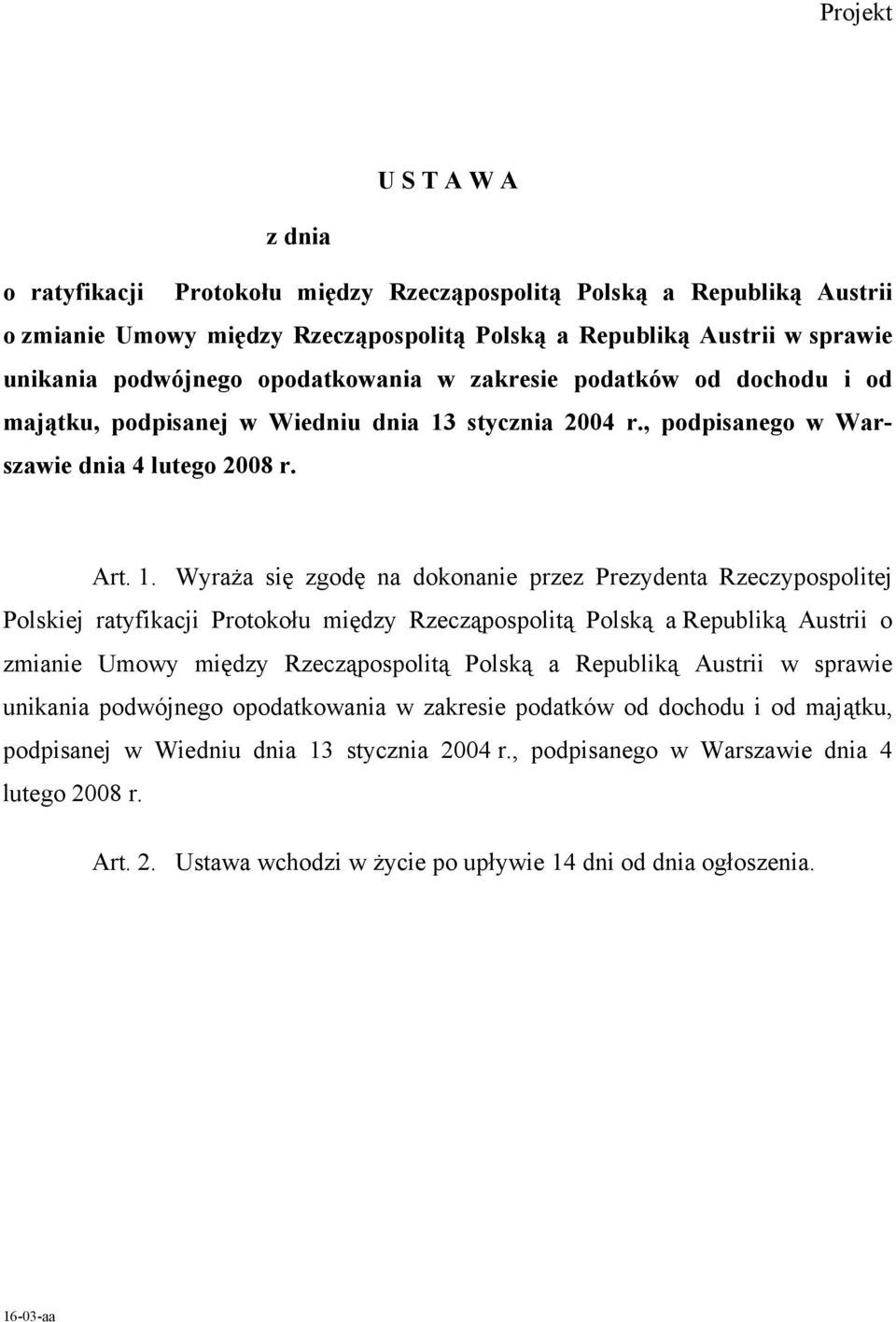 stycznia 2004 r., podpisanego w Warszawie dnia 4 lutego 2008 r. Art. 1.