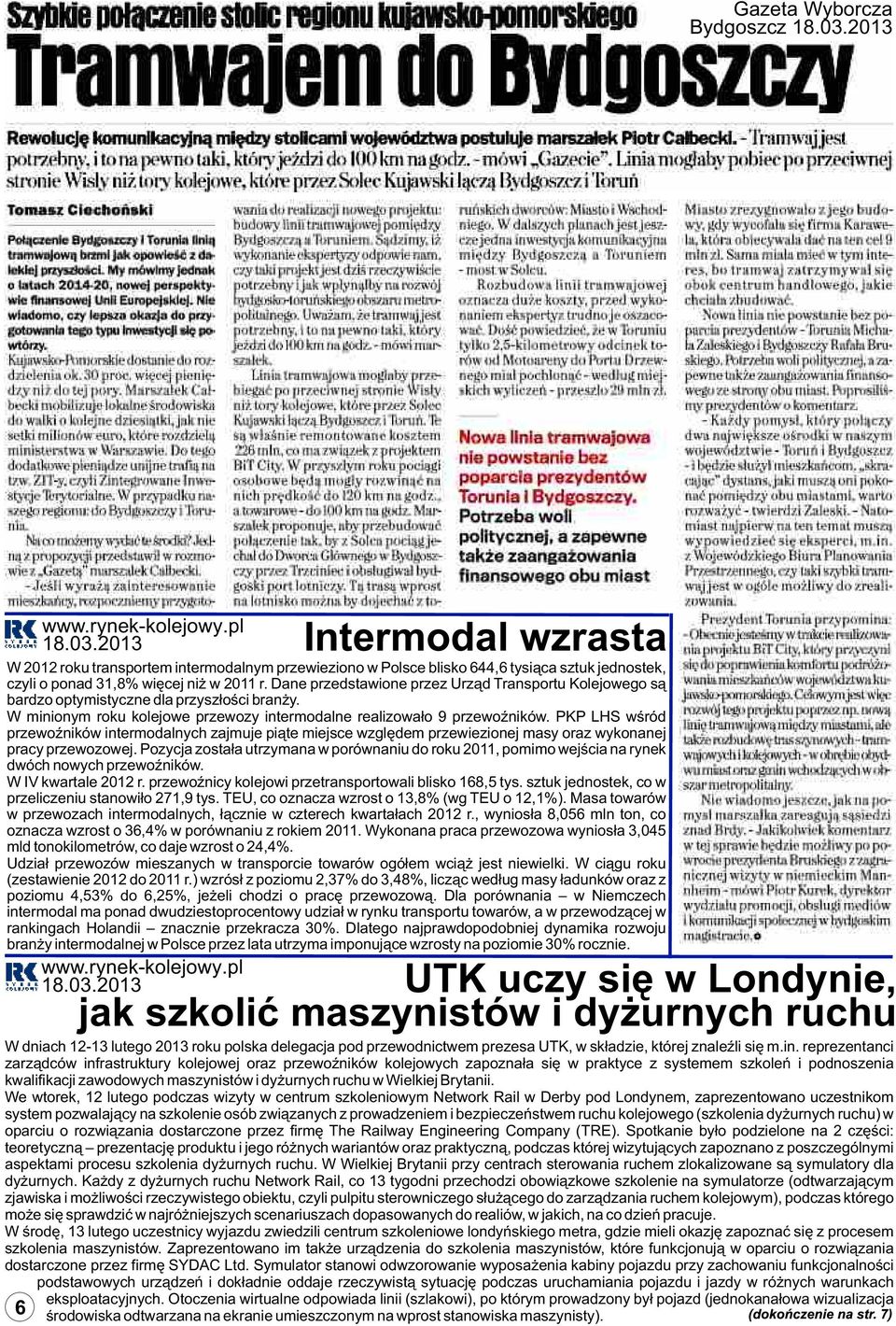 PKP LHS wœród przewoÿników intermodalnych zajmuje pi¹te miejsce wzglêdem przewiezionej masy oraz wykonanej pracy przewozowej.