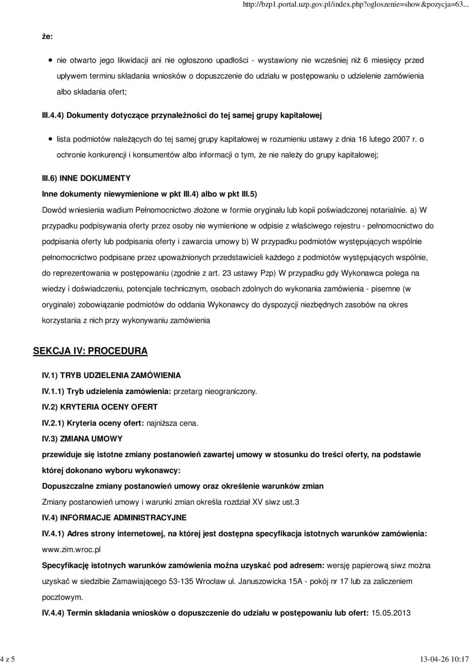 4) Dokumenty dotyczące przynależności do tej samej grupy kapitałowej lista podmiotów należących do tej samej grupy kapitałowej w rozumieniu ustawy z dnia 16 lutego 2007 r.