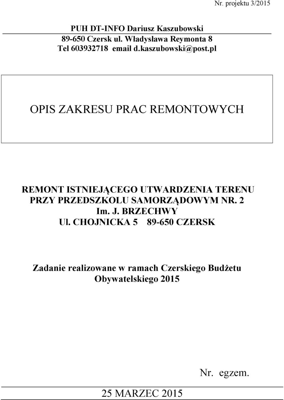 pl OPIS ZAKRESU PRAC REMONTOWYCH REMONT ISTNIEJĄCEGO UTWARDZENIA TERENU PRZY PRZEDSZKOLU