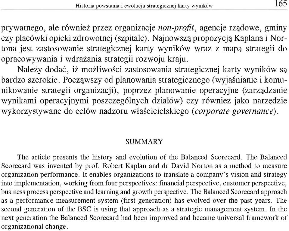 Należy dodać, iż możliwości zastosowania strategicznej karty wyników są bardzo szerokie.