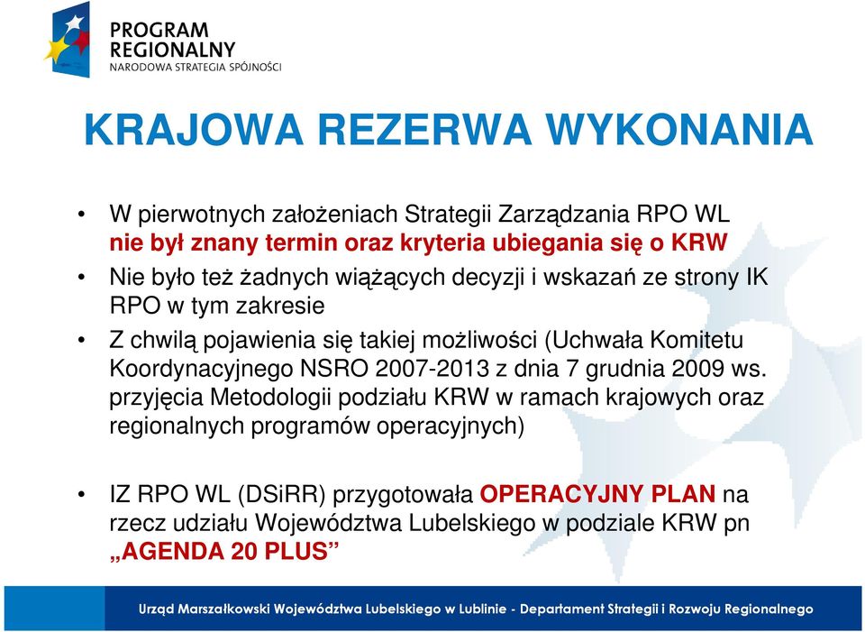 Komitetu Koordynacyjnego NSRO 2007-2013 z dnia 7 grudnia 2009 ws.