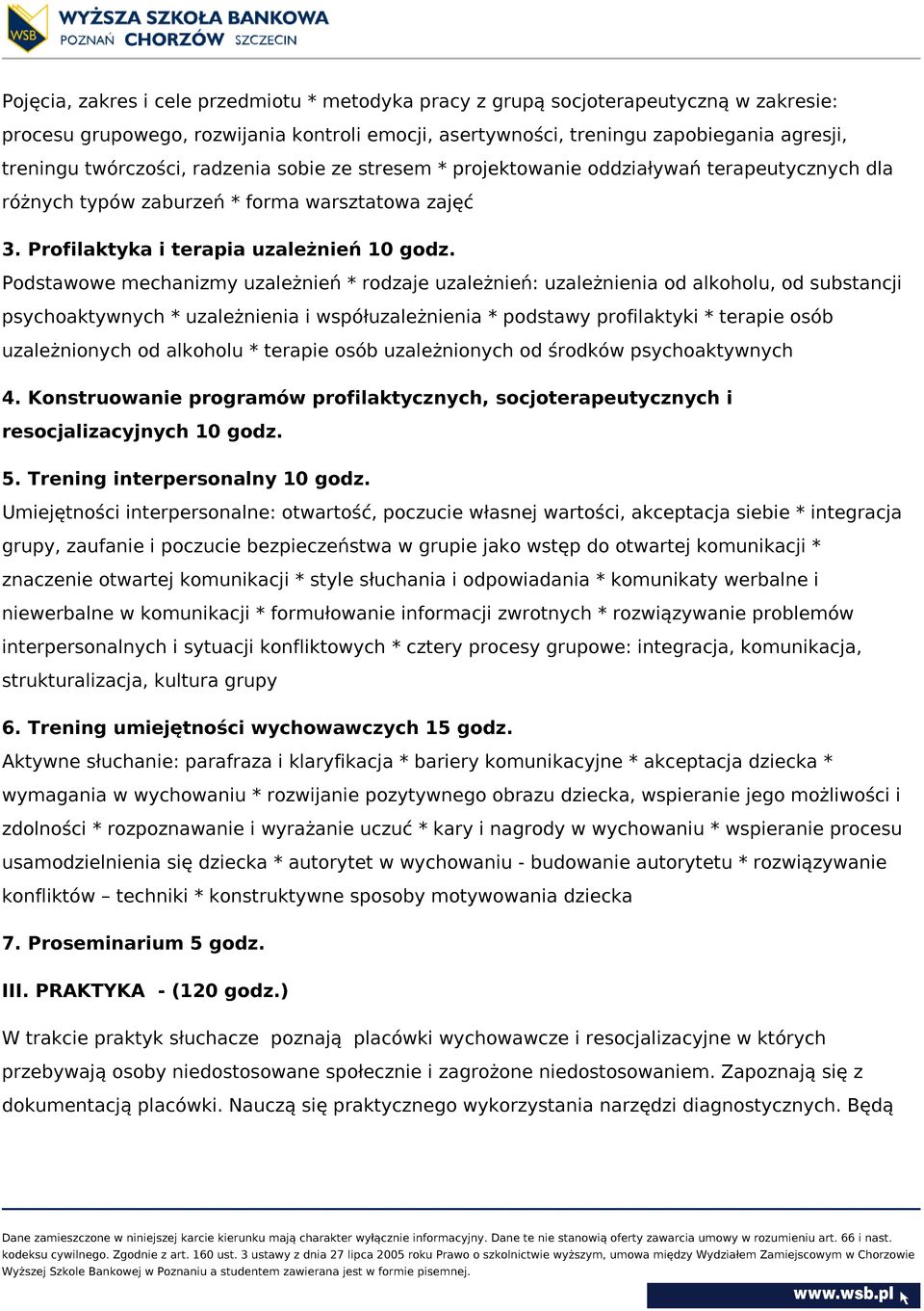 Podstawowe mechanizmy uzależnień * rodzaje uzależnień: uzależnienia od alkoholu, od substancji psychoaktywnych * uzależnienia i współuzależnienia * podstawy profilaktyki * terapie osób uzależnionych