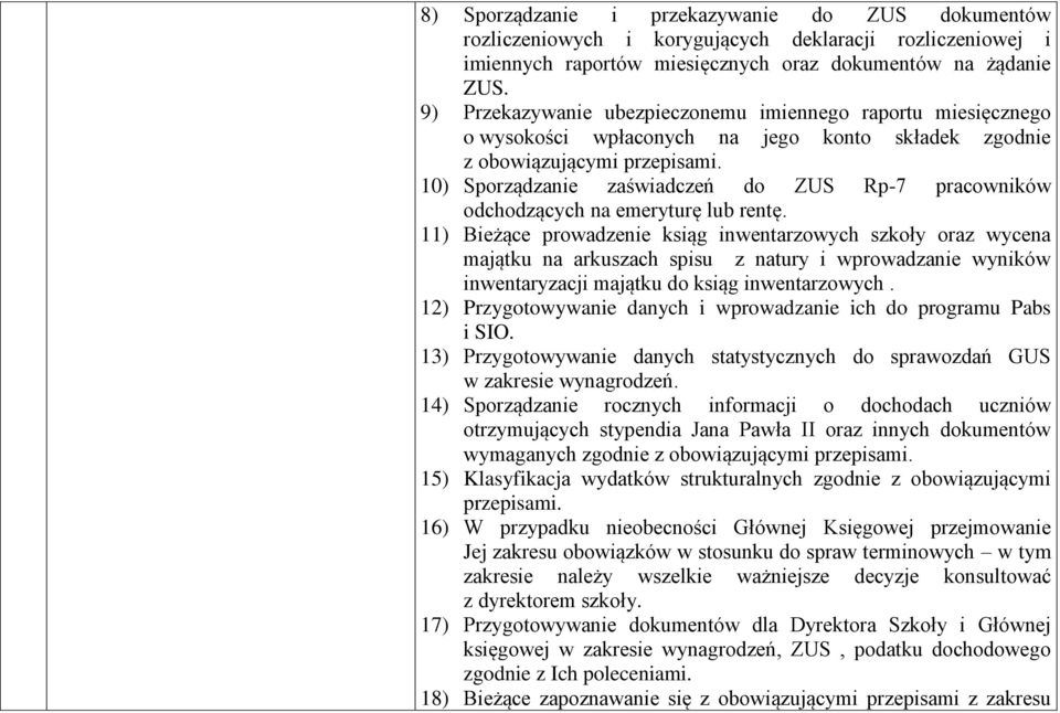 10) Sporządzanie zaświadczeń do ZUS Rp-7 pracowników odchodzących na emeryturę lub rentę.