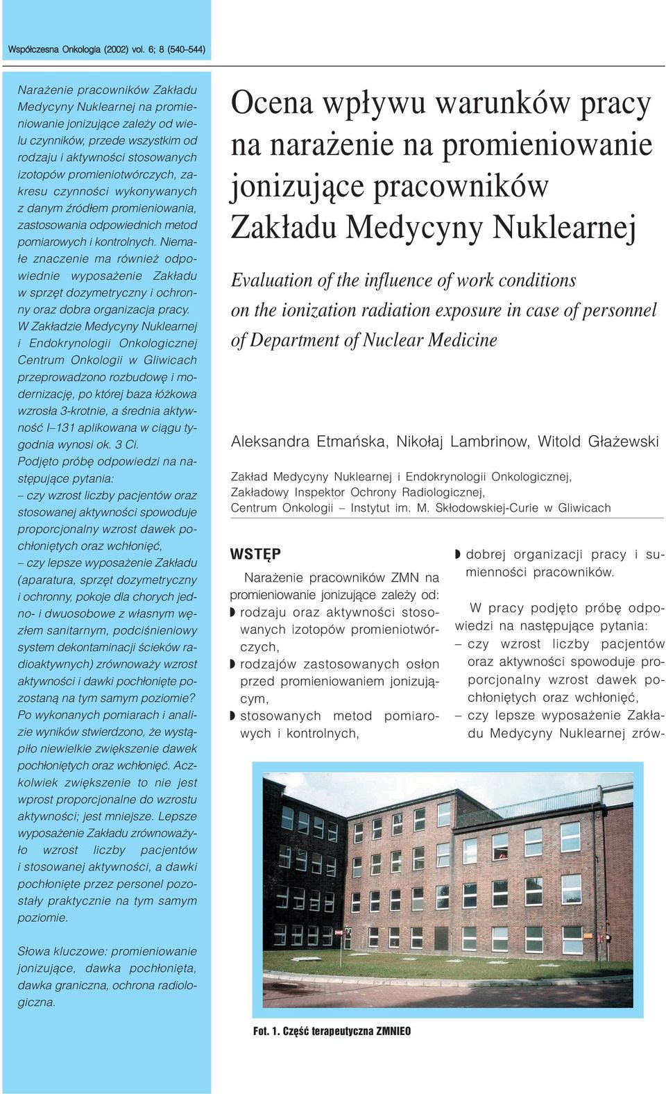 promieniotwórczych, zakresu czynnoœci wykonywanych z danym Ÿród³em promieniowania, zastosowania odpowiednich metod pomiarowych i kontrolnych.