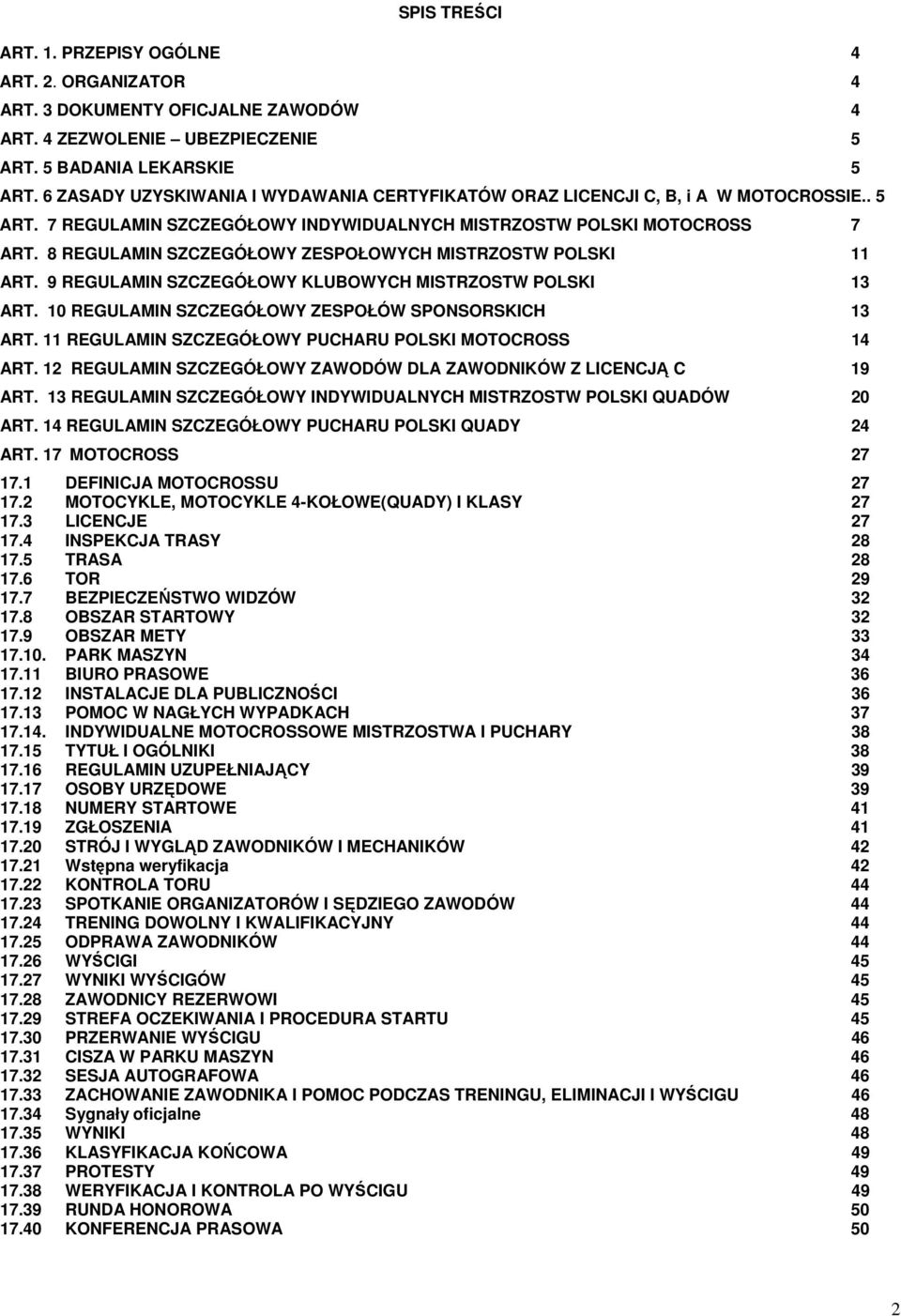 8 REGULAMIN SZCZEGÓŁOWY ZESPOŁOWYCH MISTRZOSTW POLSKI 11 ART. 9 REGULAMIN SZCZEGÓŁOWY KLUBOWYCH MISTRZOSTW POLSKI 13 ART. 10 REGULAMIN SZCZEGÓŁOWY ZESPOŁÓW SPONSORSKICH 13 ART.