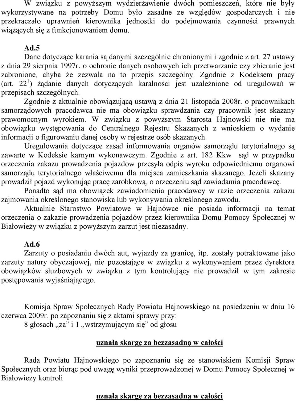 o ochronie danych osobowych ich przetwarzanie czy zbieranie jest zabronione, chyba że zezwala na to przepis szczególny. Zgodnie z Kodeksem pracy (art.