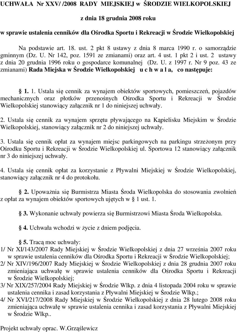43 ze zmianami) Rada Miejska w Środzie Wielkopolskiej u c h w a l a, co następuje: 1.