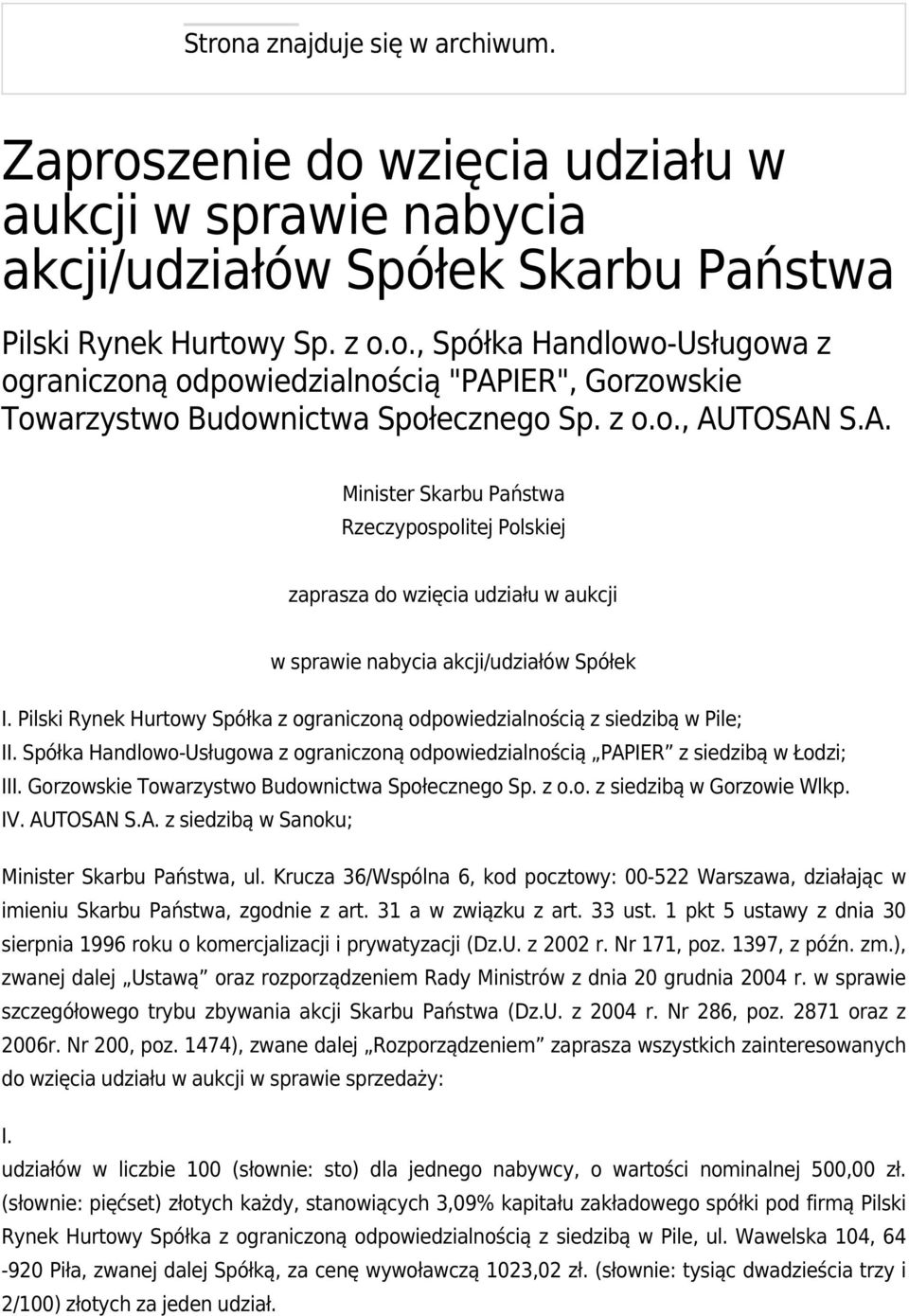 Pilski Rynek Hurtowy Spółka z ograniczoną odpowiedzialnością z siedzibą w Pile; II. Spółka Handlowo-Usługowa z ograniczoną odpowiedzialnością PAPIER z siedzibą w Łodzi; III.