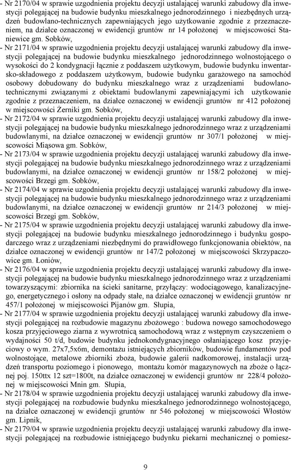 Sobków, - Nr 2171/04 w sprawie uzgodnienia projektu decyzji ustalającej warunki zabudowy dla inwestycji polegającej na budowie budynku mieszkalnego jednorodzinnego wolnostojącego o wysokości do 2