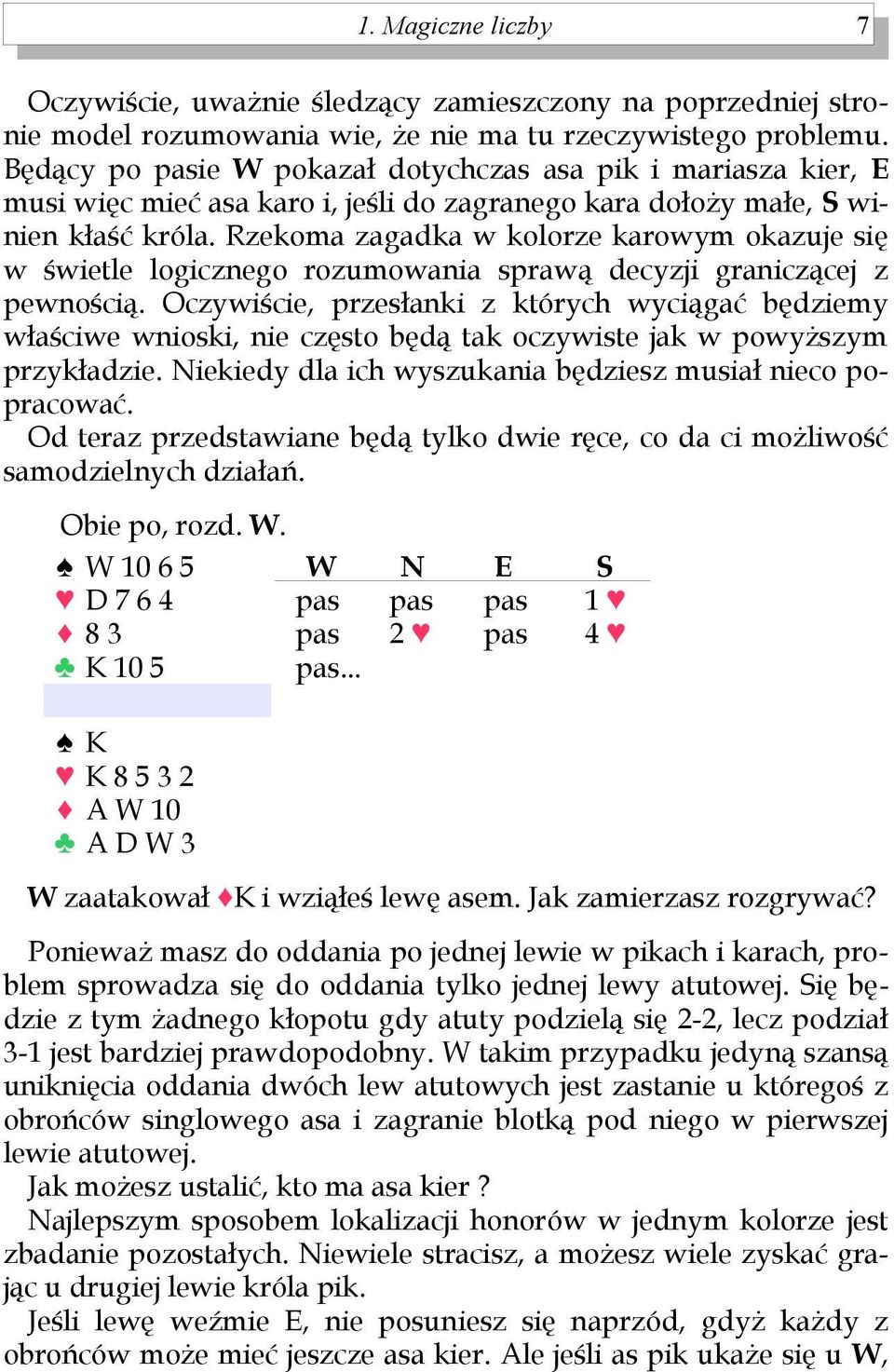 Rzekoma zagadka w kolorze karowym okazuje się w świetle logicznego rozumowania sprawą decyzji graniczącej z pewnością.