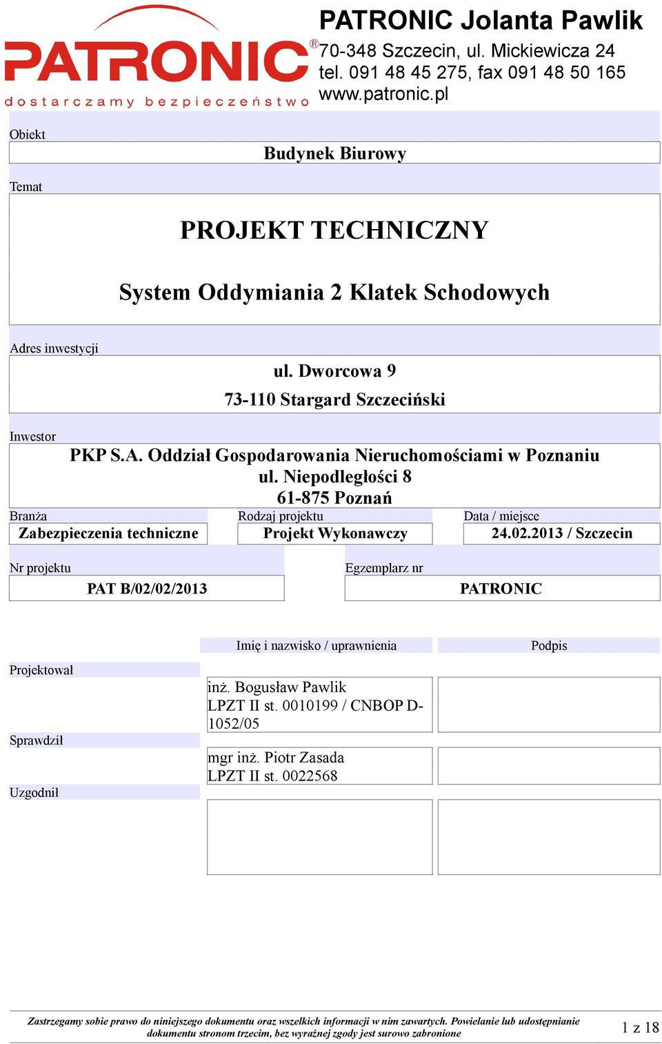 Niepodległości 8 61-875 Poznań Branża Rodzaj projektu Data / miejsce Zabezpieczenia techniczne Projekt Wykonawczy 24.02.