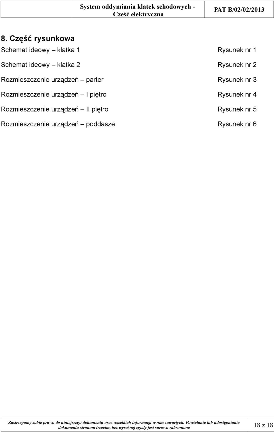 Rysunek nr 4 Rozmieszczenie urządzeń II piętro Rysunek nr 5 Rozmieszczenie urządzeń