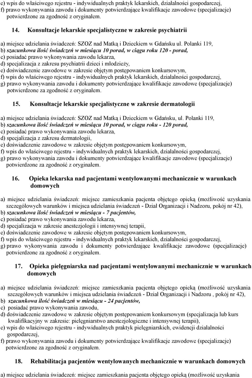 Polanki 119, b) szacunkowa ilość świadczeń w miesiącu 10 porad, w ciągu roku 120 - porad, d) specjalizacja z zakresu psychiatrii dzieci i młodzieży, 15.