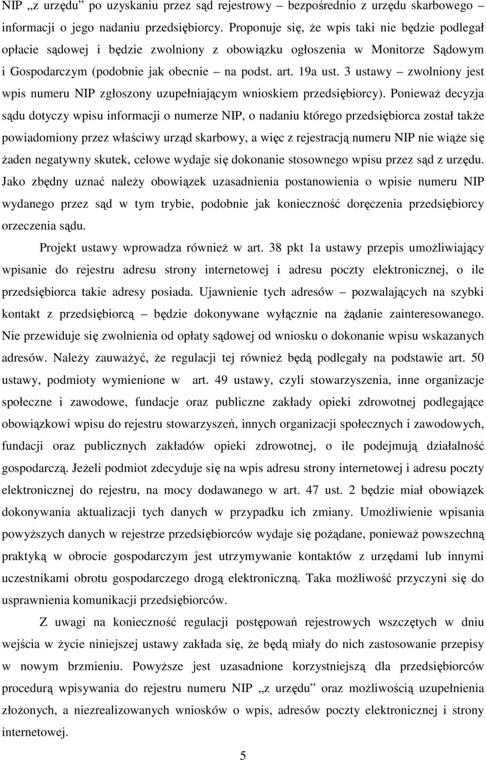 3 ustawy zwolniony jest wpis numeru NIP zgłoszony uzupełniającym wnioskiem przedsiębiorcy).