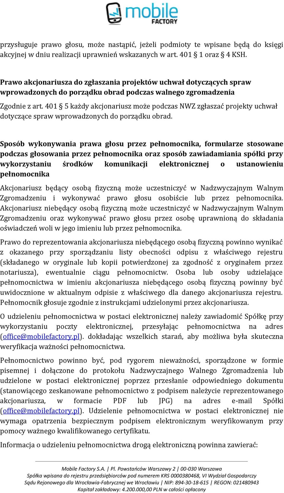 401 5 każdy akcjonariusz może podczas NWZ zgłaszać projekty uchwał dotyczące spraw wprowadzonych do porządku obrad.