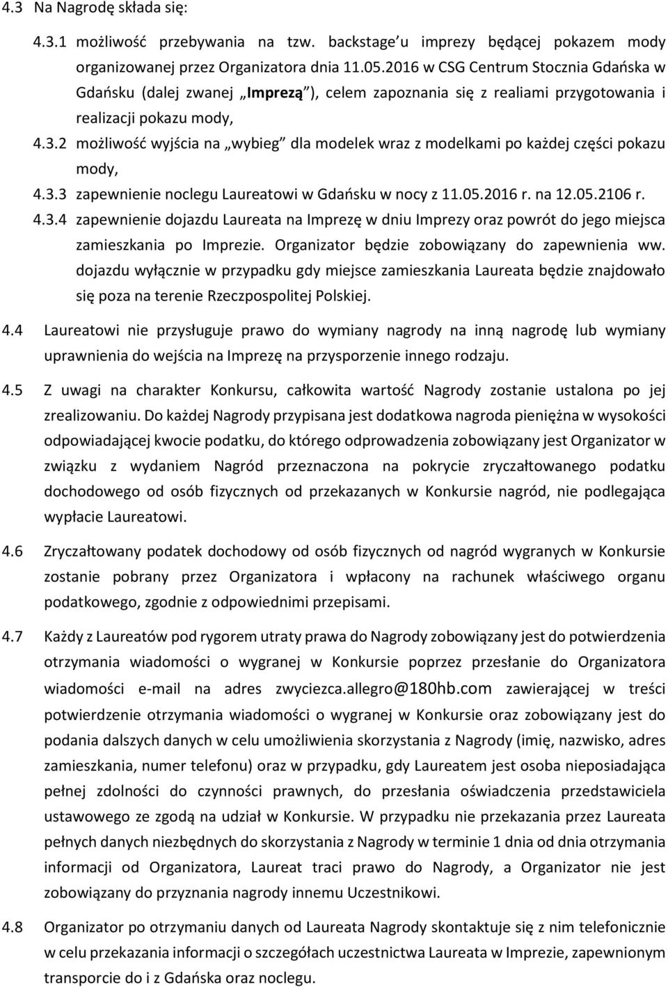 2 możliwość wyjścia na wybieg dla modelek wraz z modelkami po każdej części pokazu mody, 4.3.