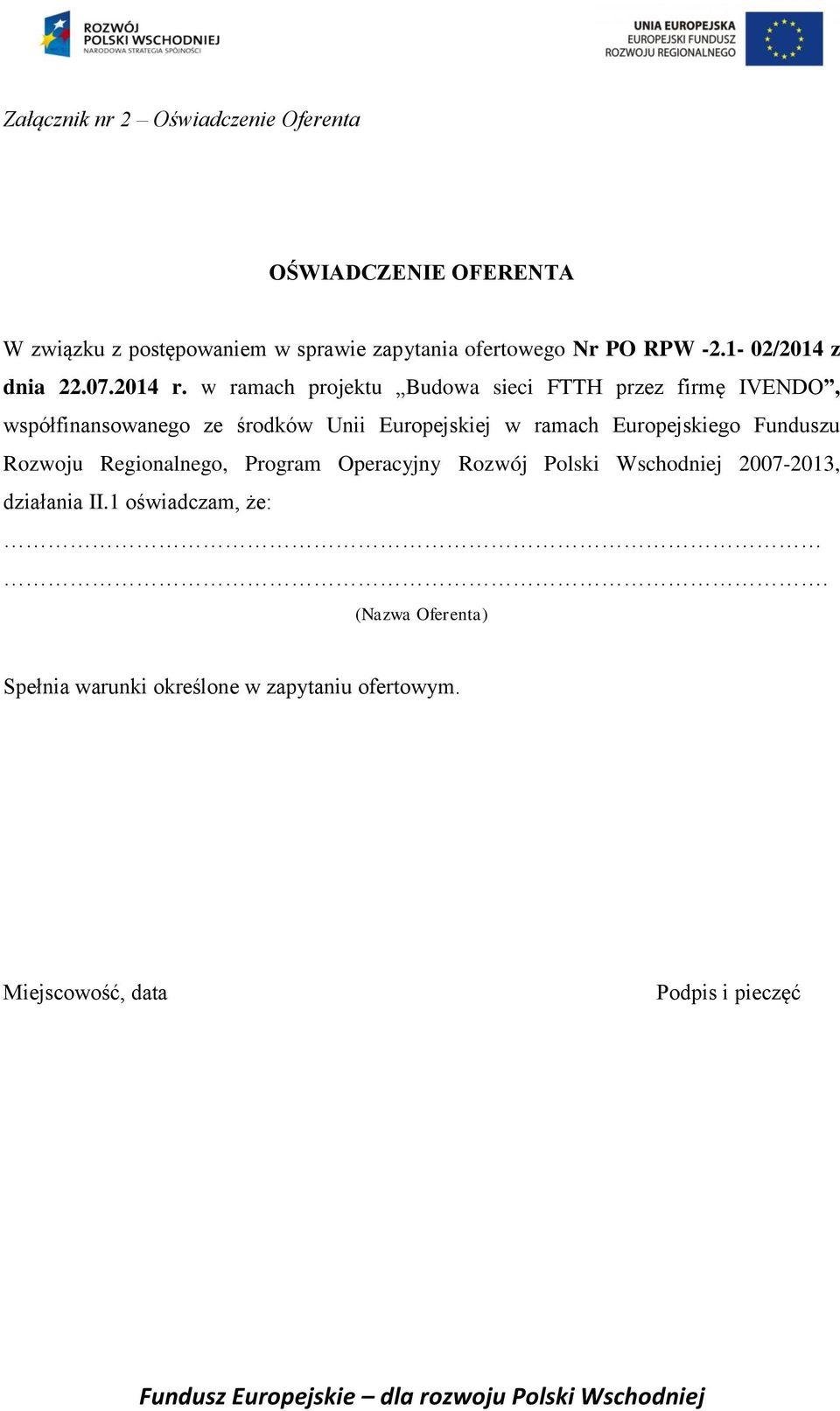 w ramach projektu Budowa sieci FTTH przez firmę IVENDO, współfinansowanego ze środków Unii Europejskiej w ramach Europejskiego