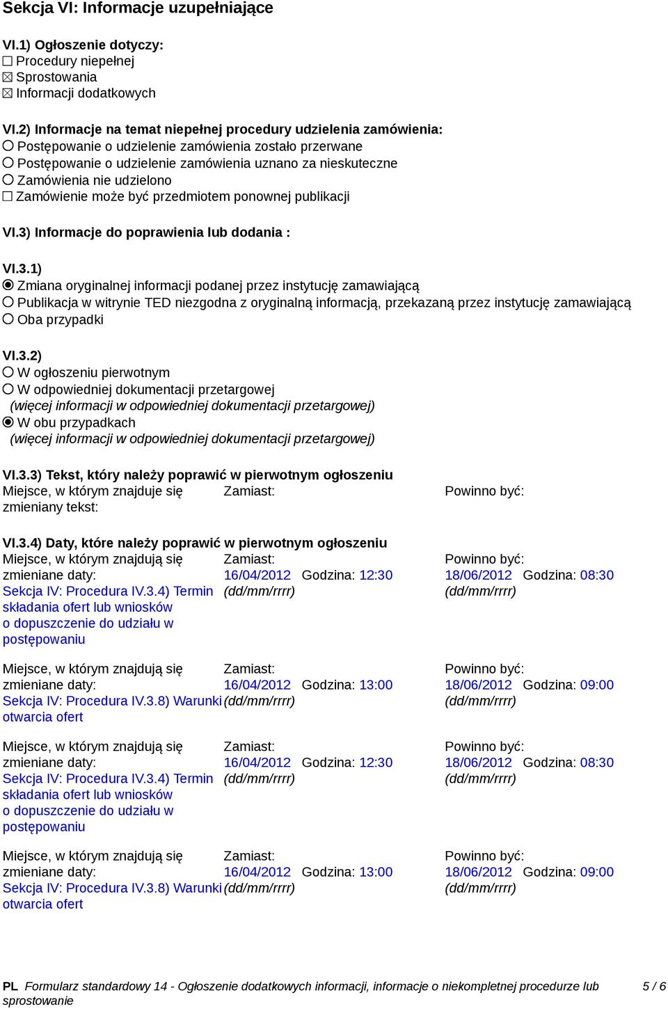 udzielono Zamówienie może być przedmiotem ponownej publikacji VI.3)