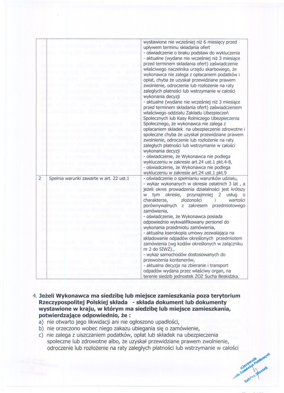 ofert) zaswiadczenie wlasciwego naczelnika urzedu skarbowego, ze wykonawca nie zalega z oplacaniem podatków i oplat, chyba ze uzyskal przewidziane prawem zwolnienie, odroczenie lub rozlozenie na raty