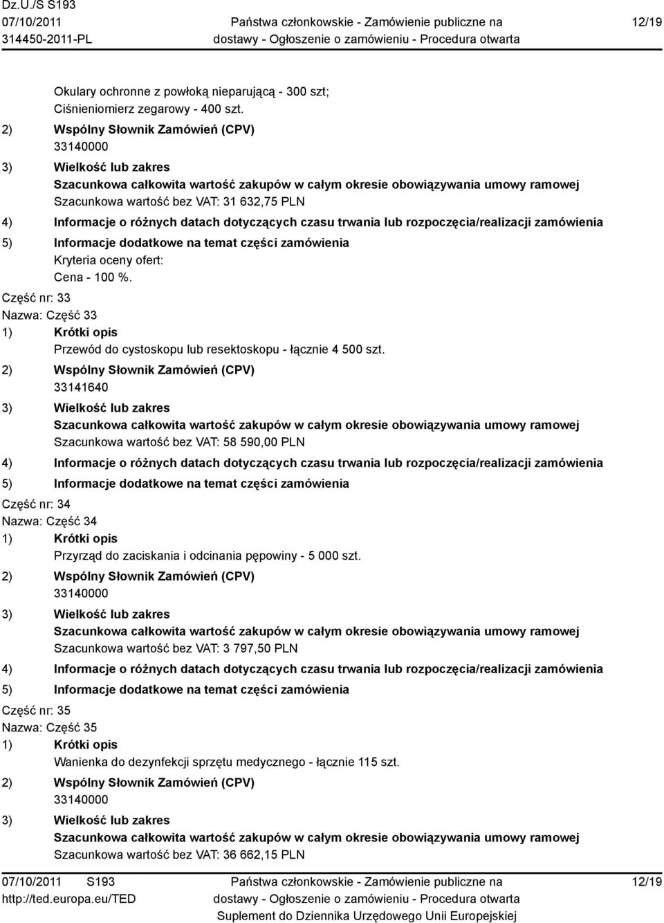 Część nr: 33 Nazwa: Część 33 Przewód do cystoskopu lub resektoskopu - łącznie 4 500 szt.