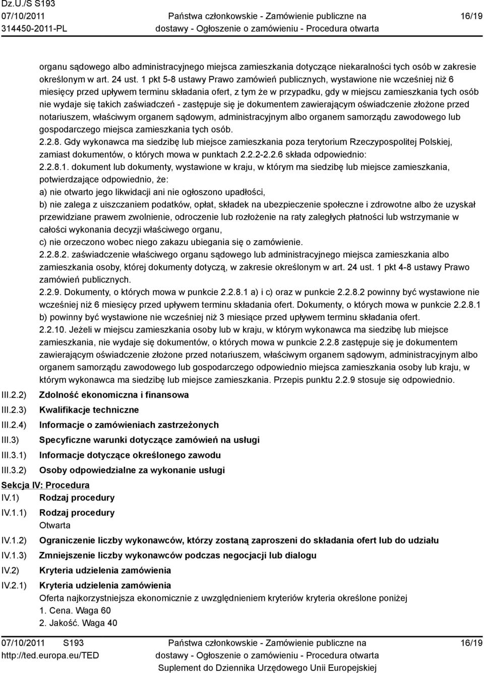 takich zaświadczeń - zastępuje się je dokumentem zawierającym oświadczenie złożone przed notariuszem, właściwym organem sądowym, administracyjnym albo organem samorządu zawodowego lub gospodarczego