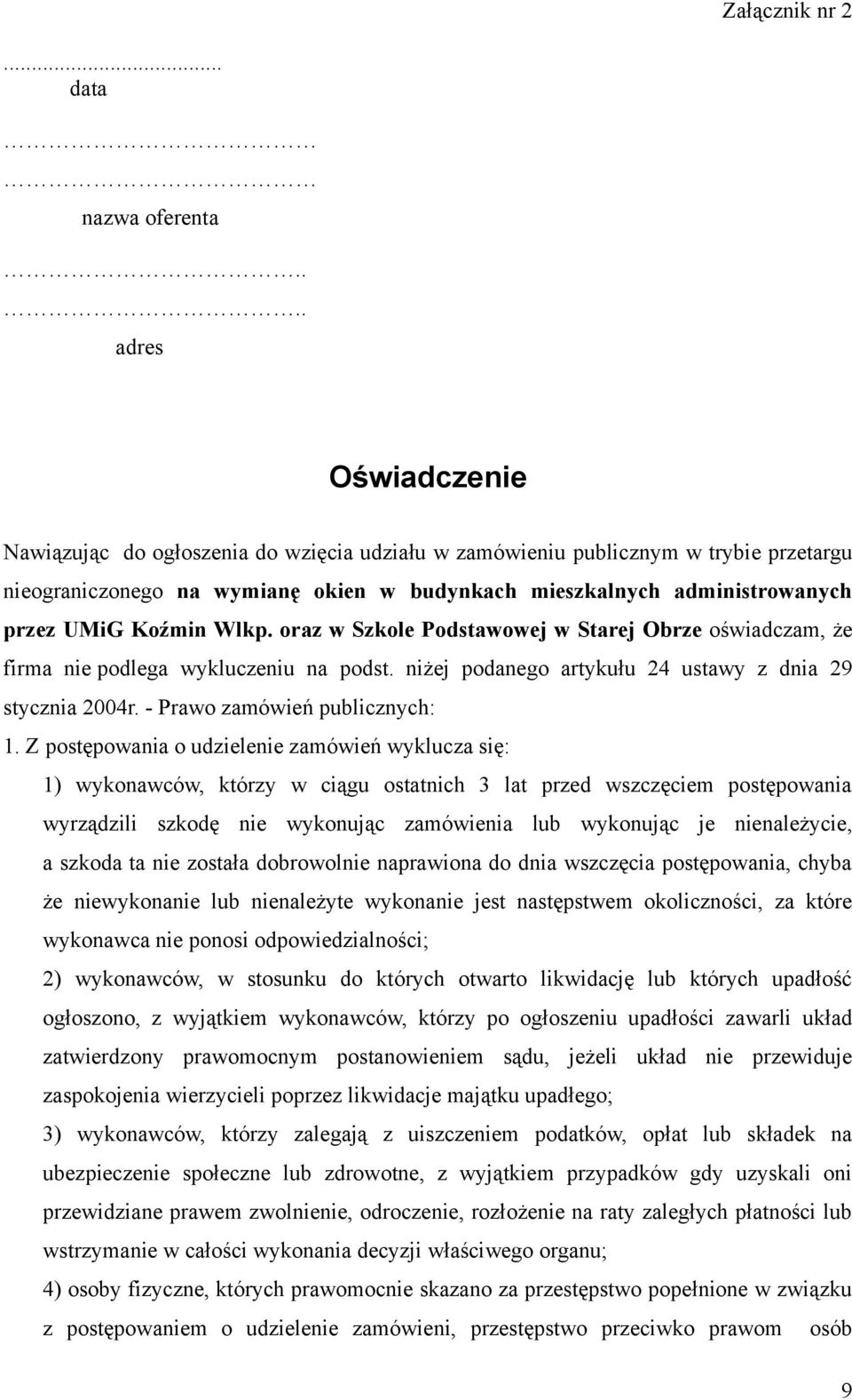 Koźmin Wlkp. oraz w Szkole Podstawowej w Starej Obrze oświadczam, że firma nie podlega wykluczeniu na podst. niżej podanego artykułu 24 ustawy z dnia 29 stycznia 2004r.