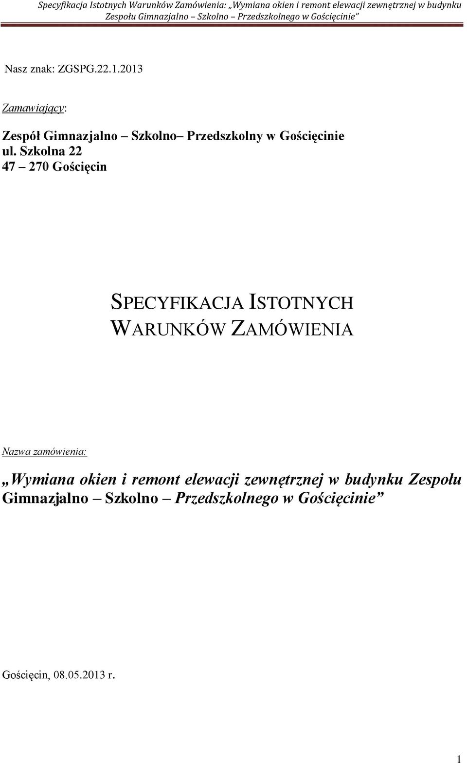 Szkolna 22 47 270 Gościęcin SPECYFIKACJA ISTOTNYCH WARUNKÓW ZAMÓWIENIA Nazwa