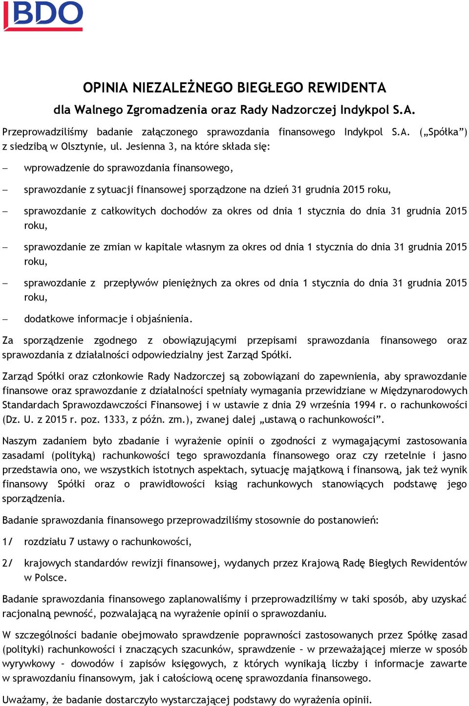 dnia 31 grudnia 2015 roku, sprawozdanie ze zmian w kapitale własnym za okres od dnia 1 stycznia do dnia 31 grudnia 2015 roku, sprawozdanie z przepływów pieniężnych za okres od dnia 1 stycznia do dnia