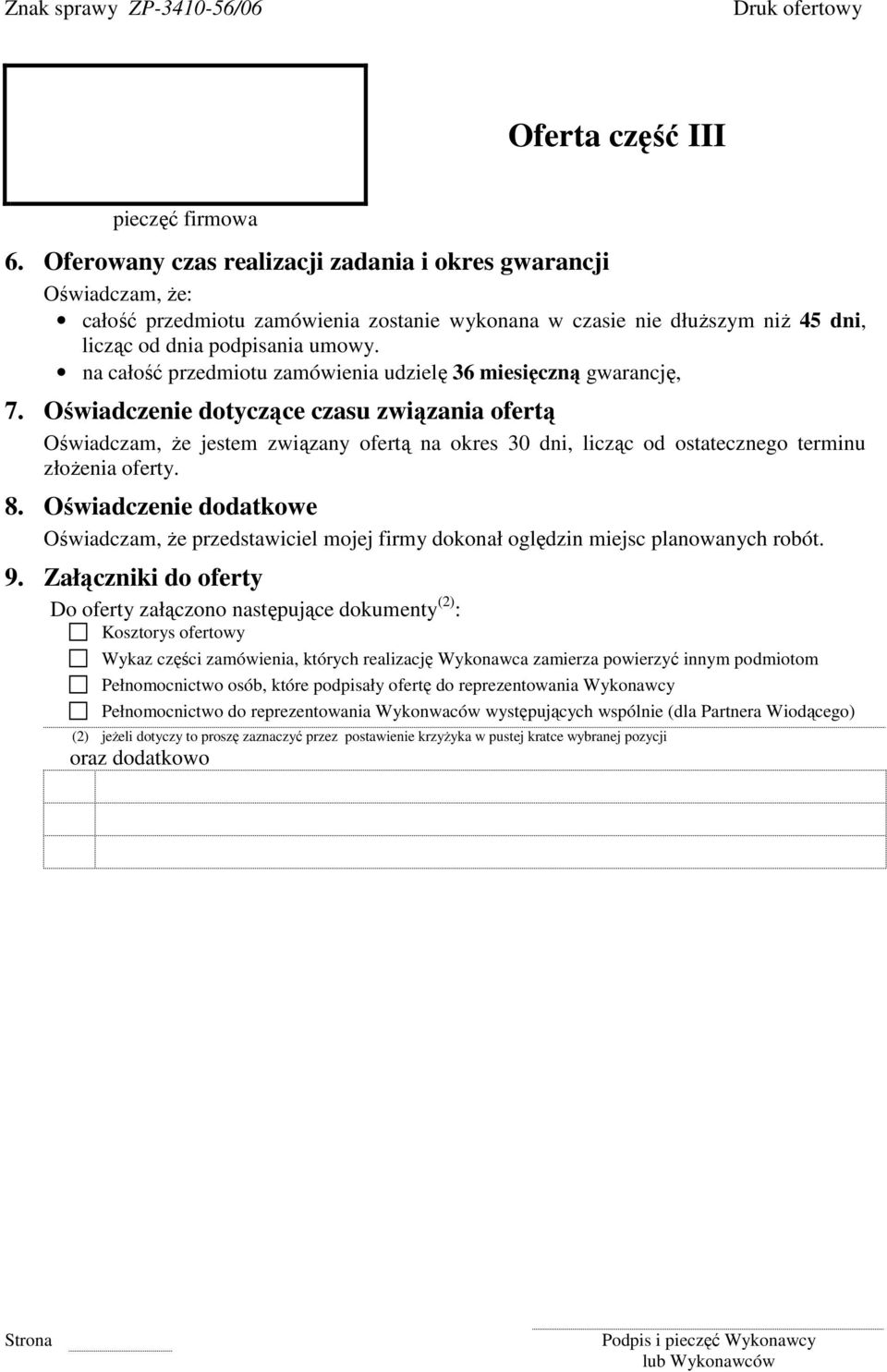 na całość przedmiotu zamówienia udzielę 36 miesięczną gwarancję, 7.