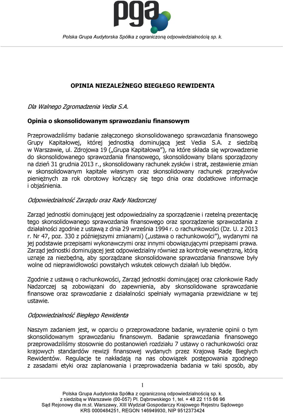 Zdrojowa 19 ( Grupa Kapitałowa ), na które składa się wprowadzenie do skonsolidowanego sprawozdania finansowego, skonsolidowany bilans sporządzony na dzień 31 grudnia 2013 r.