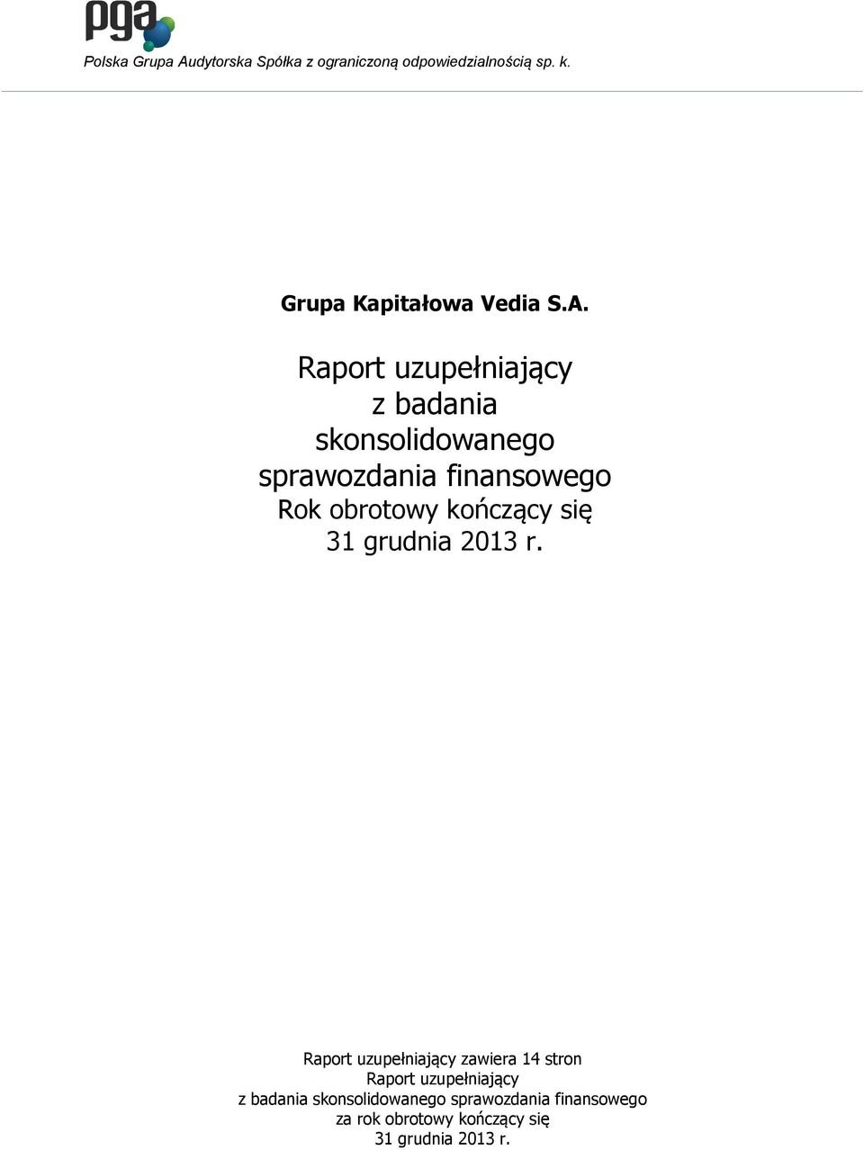 Rok obrotowy kończący się 31 grudnia 2013 r.