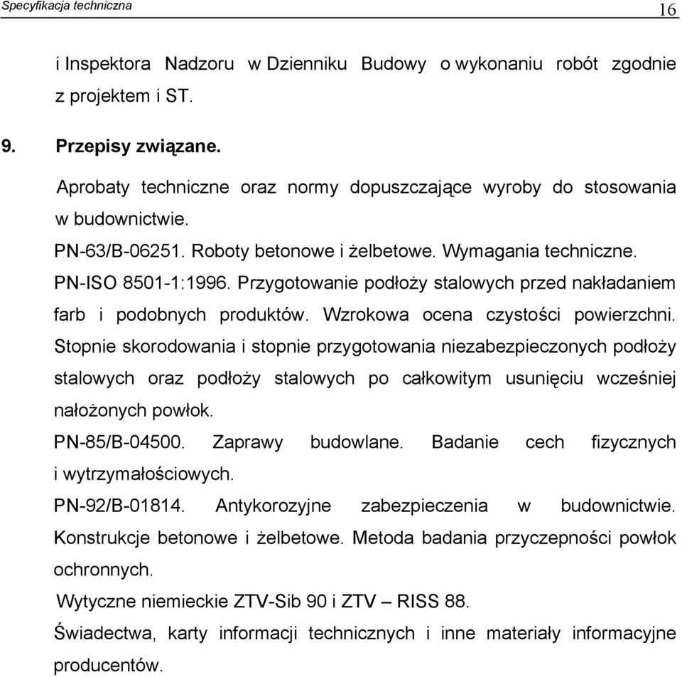 Wzrokowa ocena czystości powierzchni. Stopnie skorodowania i stopnie przygotowania niezabezpieczonych podłoży stalowych oraz podłoży stalowych po całkowitym usunięciu wcześniej nałożonych powłok.