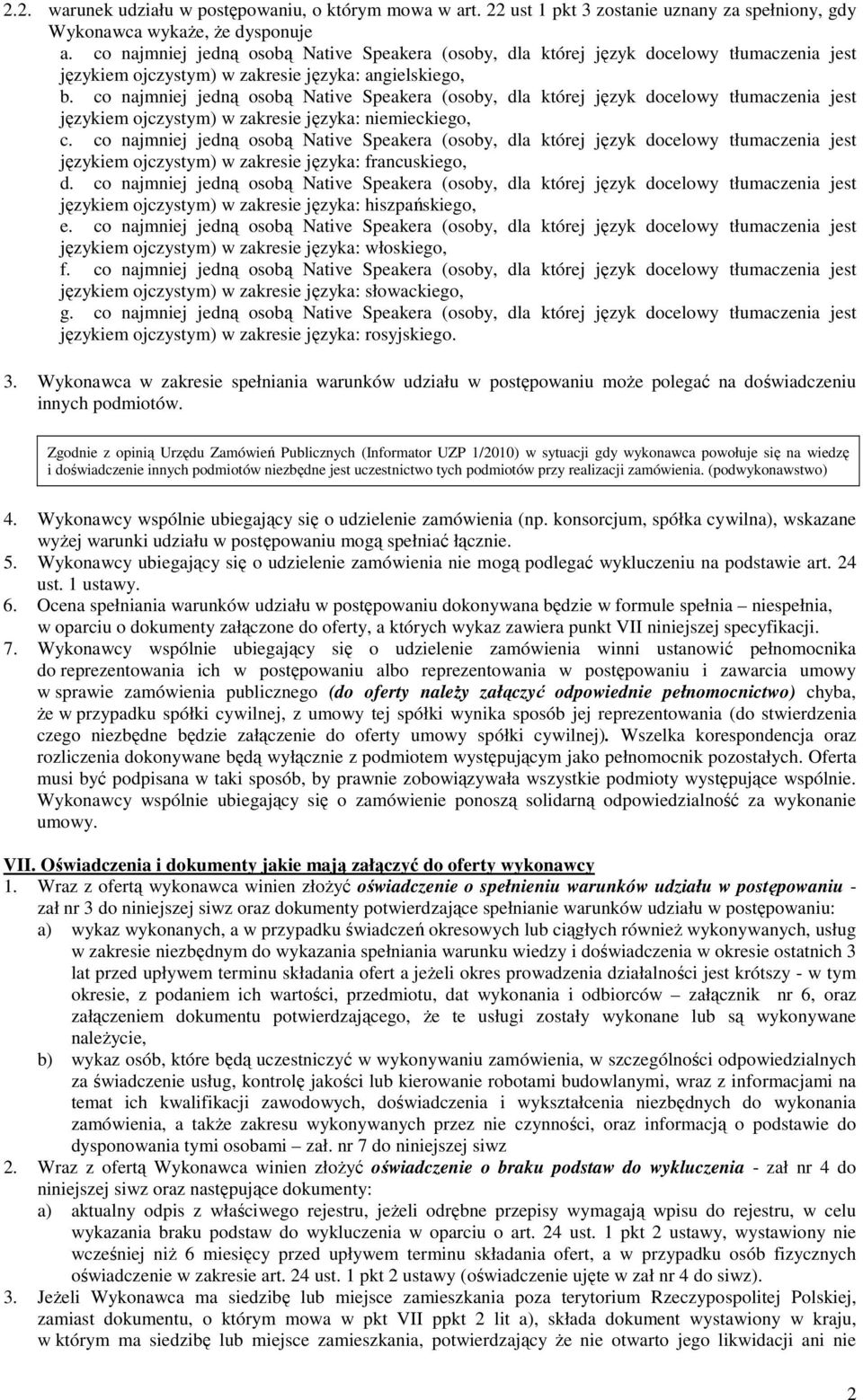 co najmniej jedną osobą Native Speakera (osoby, dla której język docelowy tłumaczenia jest językiem ojczystym) w zakresie języka: niemieckiego, c.