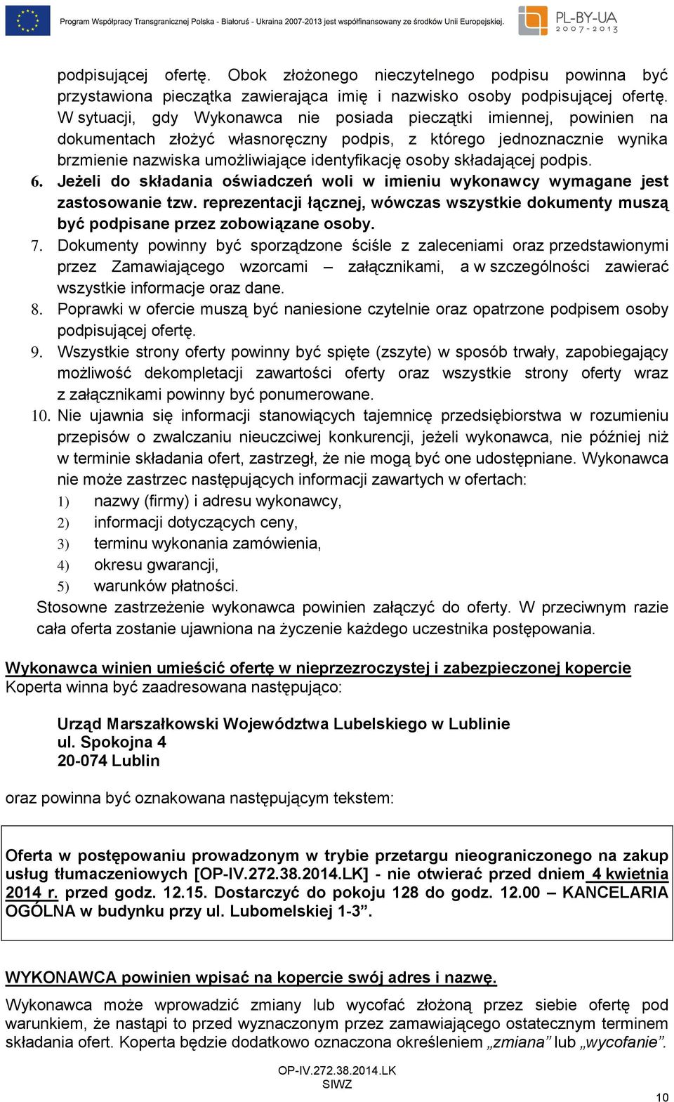 składającej podpis. 6. Jeżeli do składania oświadczeń woli w imieniu wykonawcy wymagane jest zastosowanie tzw.