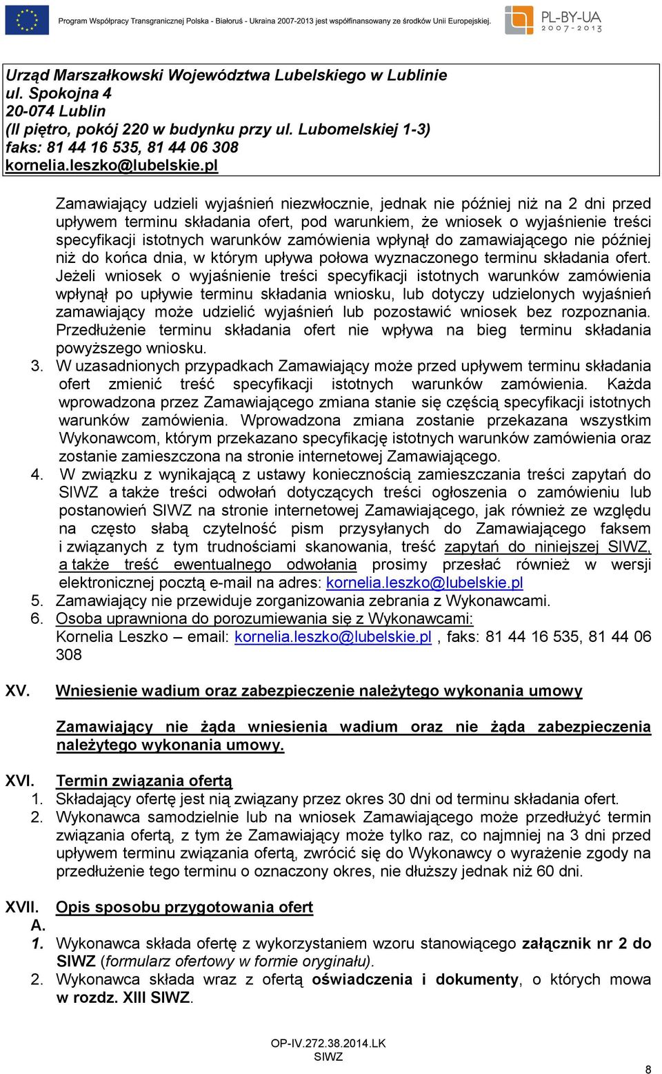 pl Zamawiający udzieli wyjaśnień niezwłocznie, jednak nie później niż na 2 dni przed upływem terminu składania ofert, pod warunkiem, że wniosek o wyjaśnienie treści specyfikacji istotnych warunków