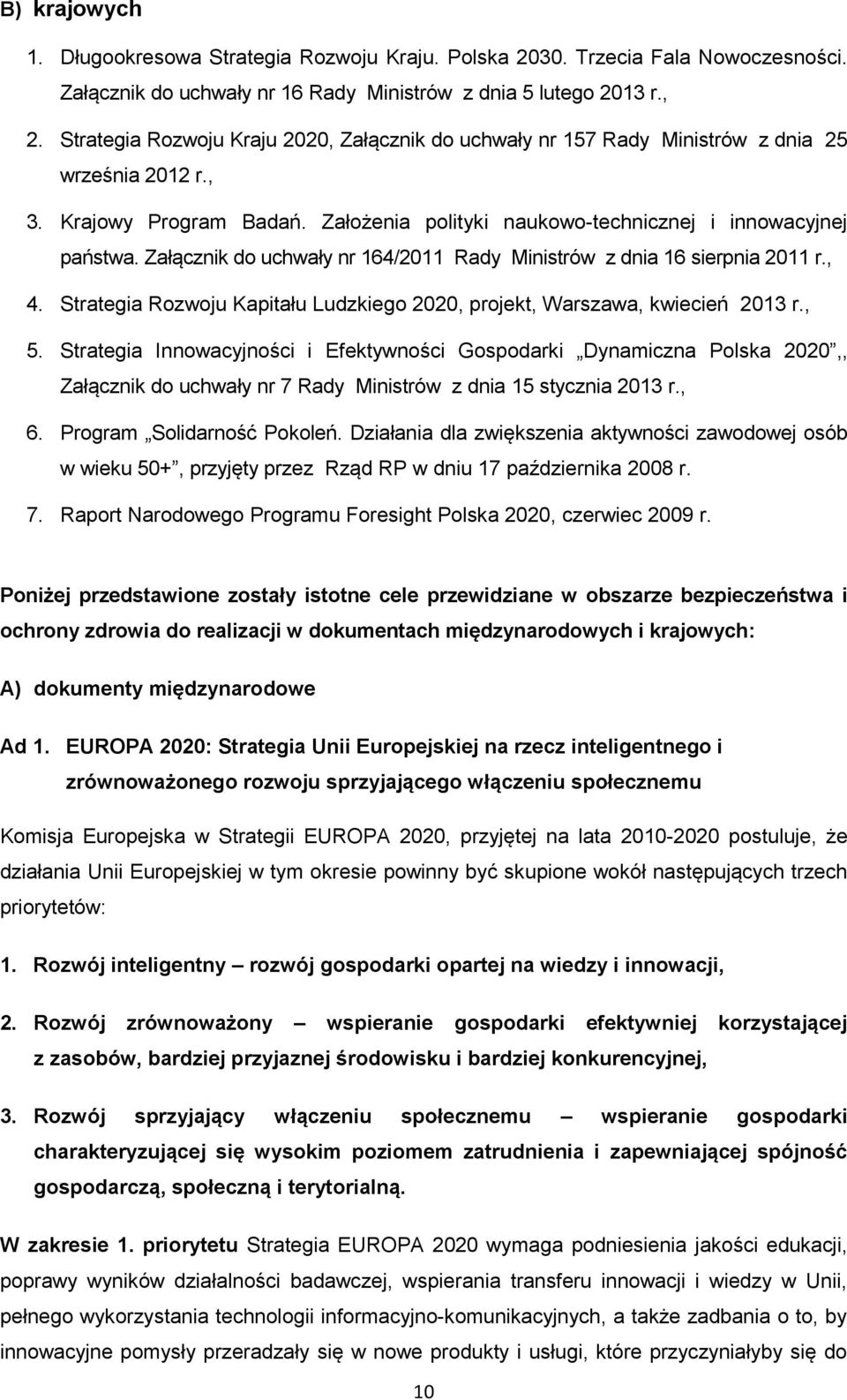 Załącznik do uchwały nr 164/2011 Rady Ministrów z dnia 16 sierpnia 2011 r., 4. Strategia Rozwoju Kapitału Ludzkiego 2020, projekt, Warszawa, kwiecień 2013 r., 5.