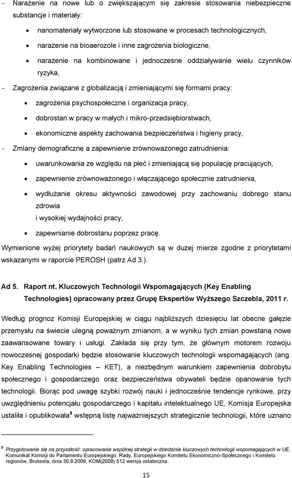 psychospołeczne i organizacja pracy, dobrostan w pracy w małych i mikro-przedsiębiorstwach, ekonomiczne aspekty zachowania bezpieczeństwa i higieny pracy, Zmiany demograficzne a zapewnienie