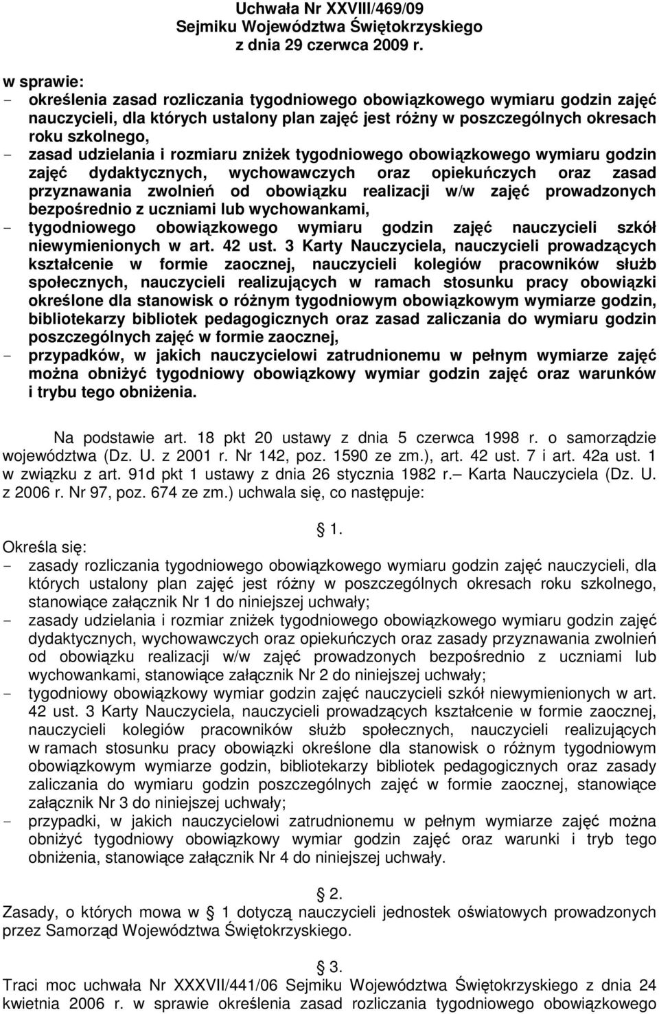 udzielania i rozmiaru zniŝek tygodniowego obowiązkowego wymiaru godzin zajęć dydaktycznych, wychowawczych oraz opiekuńczych oraz zasad przyznawania zwolnień od obowiązku realizacji w/w zajęć