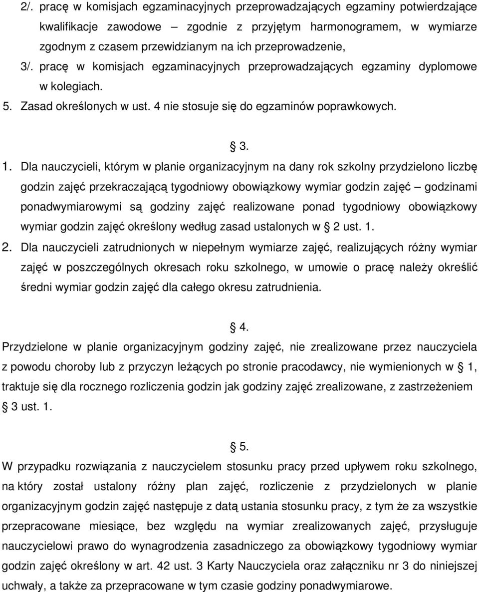 Dla nauczycieli, którym w planie organizacyjnym na dany rok szkolny przydzielono liczbę godzin zajęć przekraczającą tygodniowy obowiązkowy wymiar godzin zajęć godzinami ponadwymiarowymi są godziny