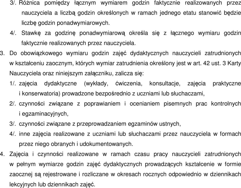 Do obowiązkowego wymiaru godzin zajęć dydaktycznych nauczycieli zatrudnionych w kształceniu zaocznym, których wymiar zatrudnienia określony jest w art. 42 ust.