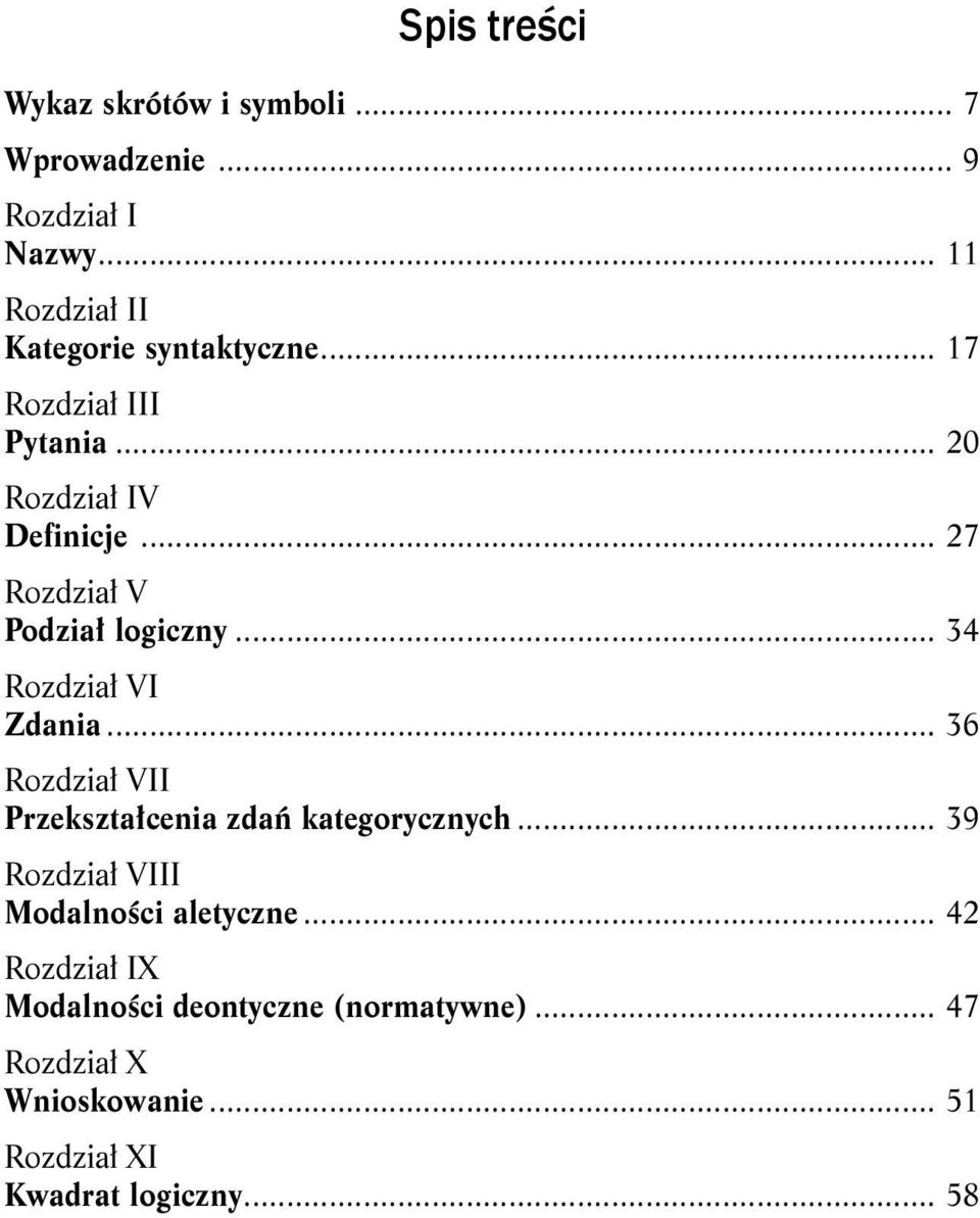 .. 27 Rozdział V Podział logiczny... 34 Rozdział VI Zdania... 36 Rozdział VII Przekształcenia zdań kategorycznych.