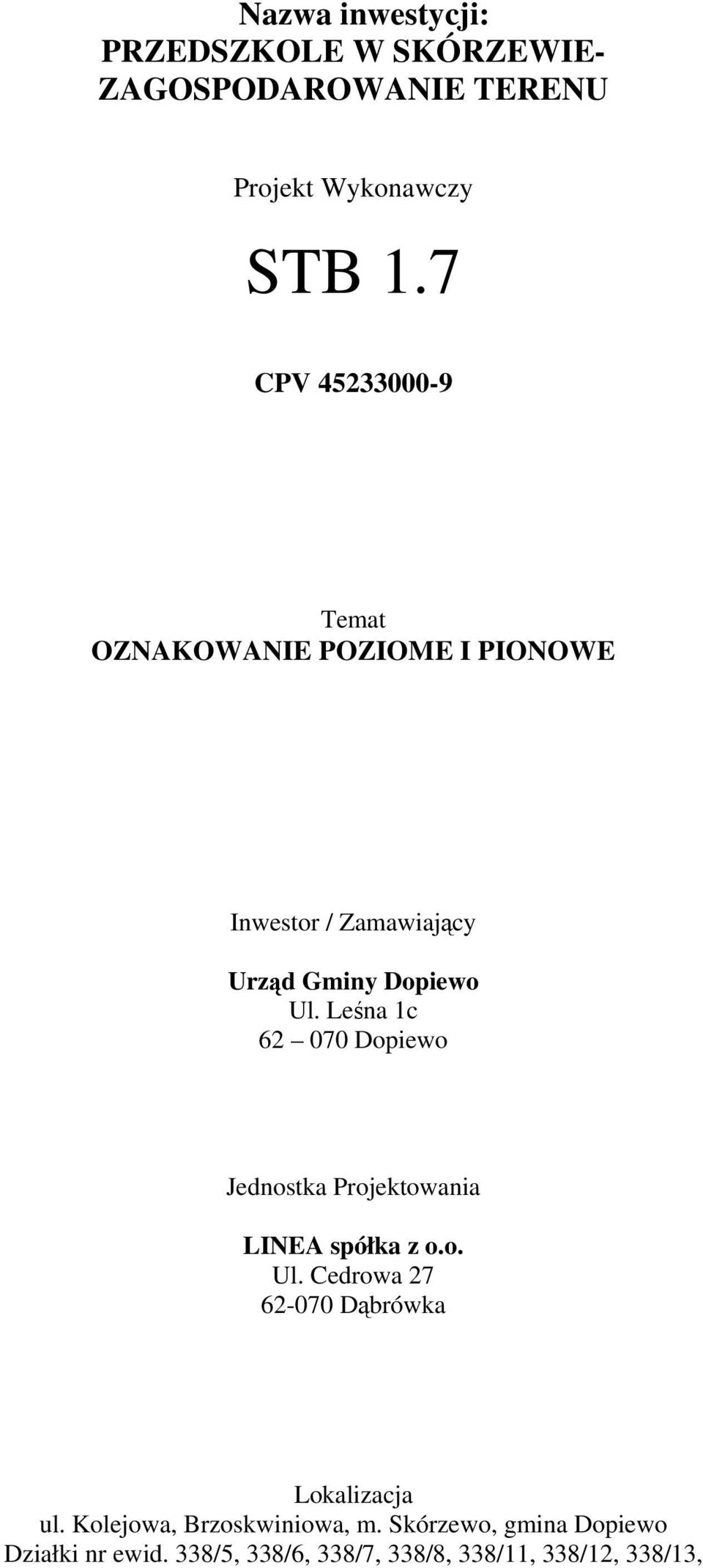 Leśna 1c 62 070 Dopiewo Jednostka Projektowania LINEA spółka z o.o. Ul.