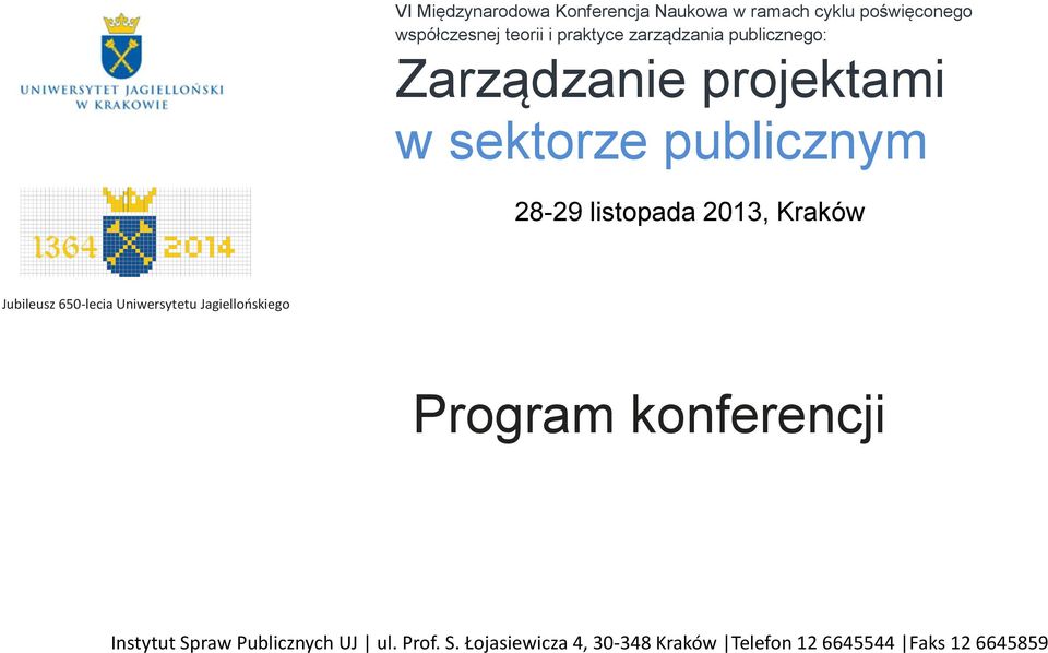 listopada 2013, Kraków Jubileusz 650-lecia Uniwersytetu Jagiellońskiego Program konferencji